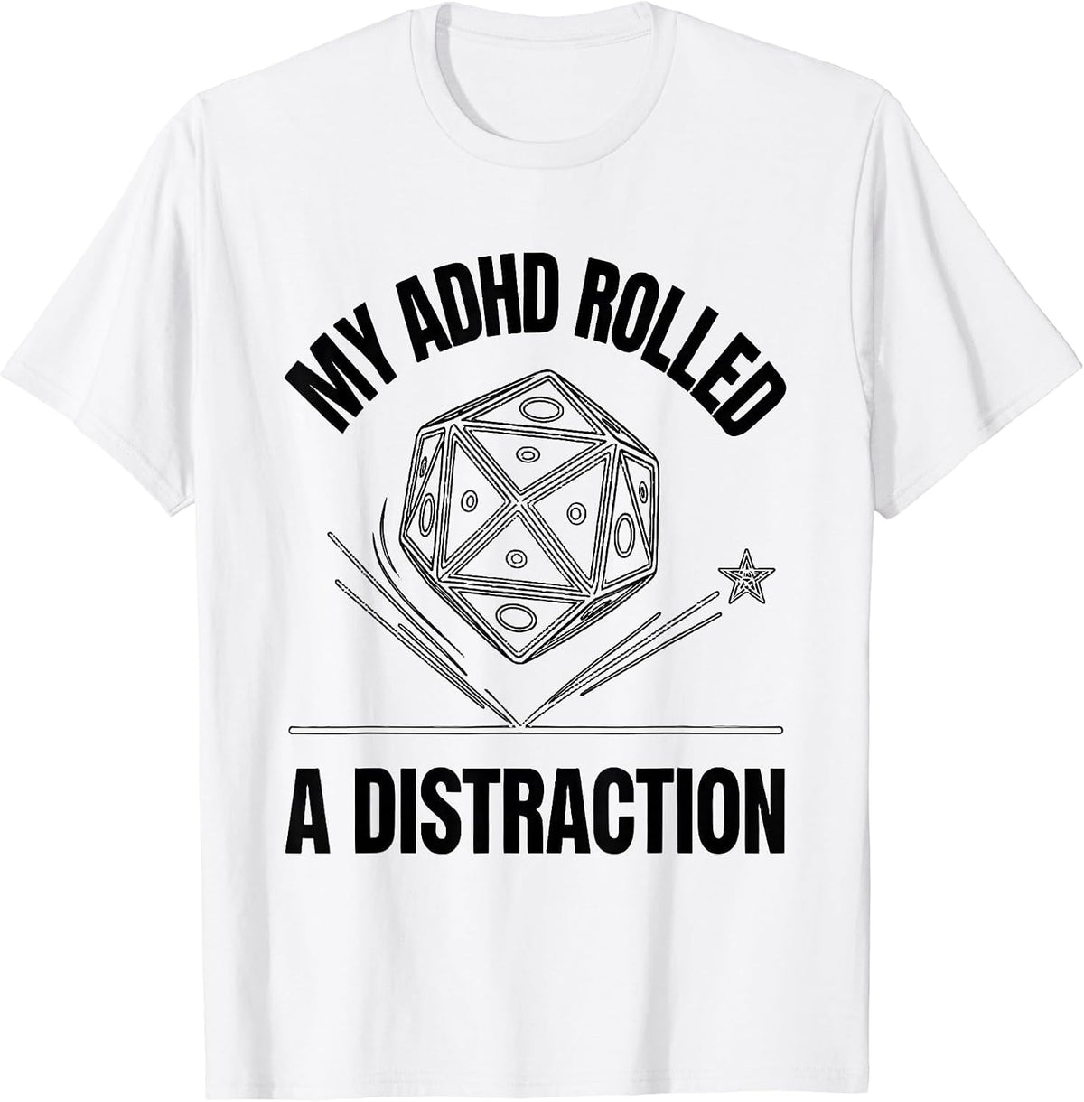 Men's My ADHD Rolled A Distraction Funny Neurodiversity Meme T-Shirt - White
