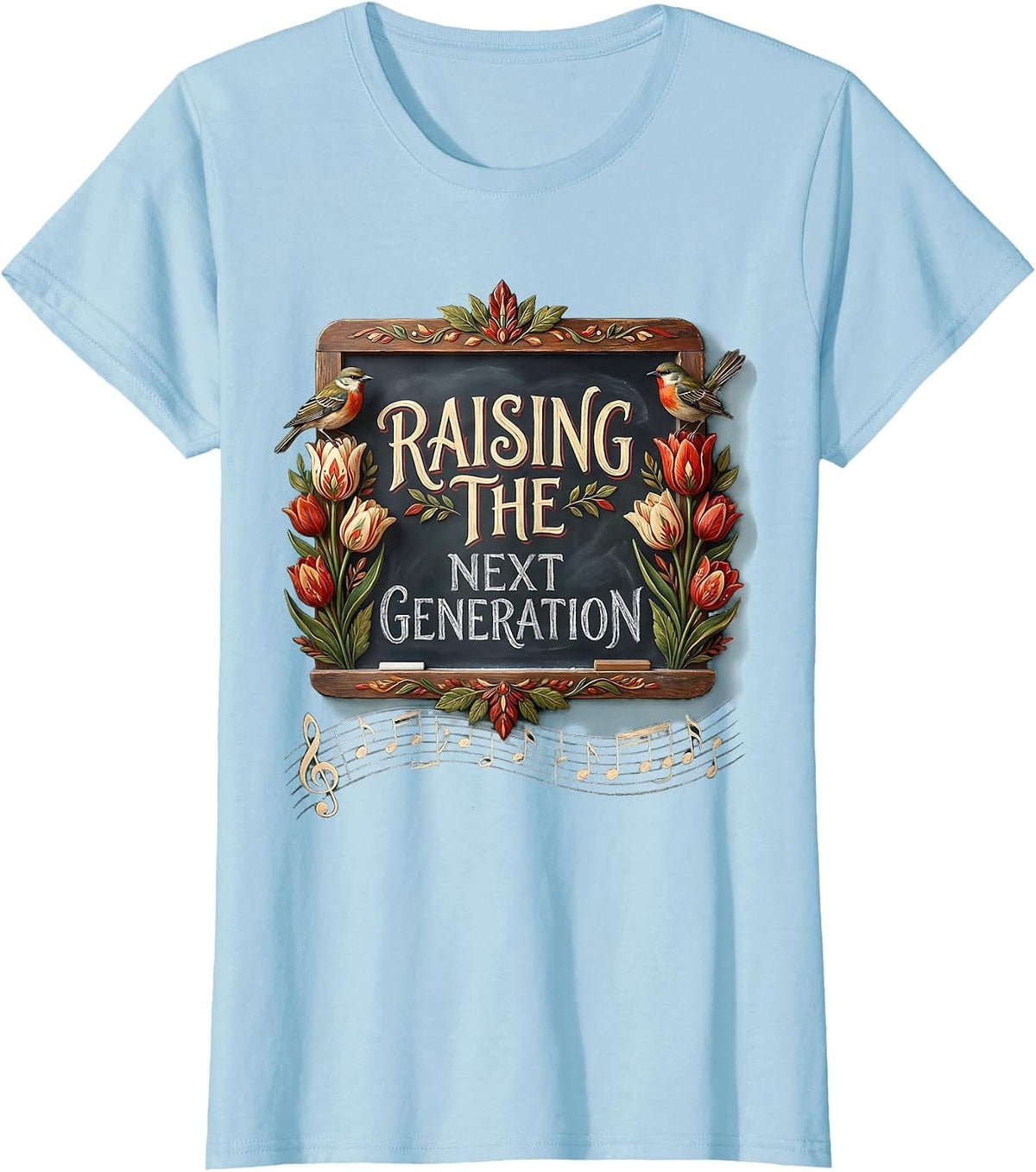 Raising the Next Generation Music Teacher Design T-Shirt - Baby Blue