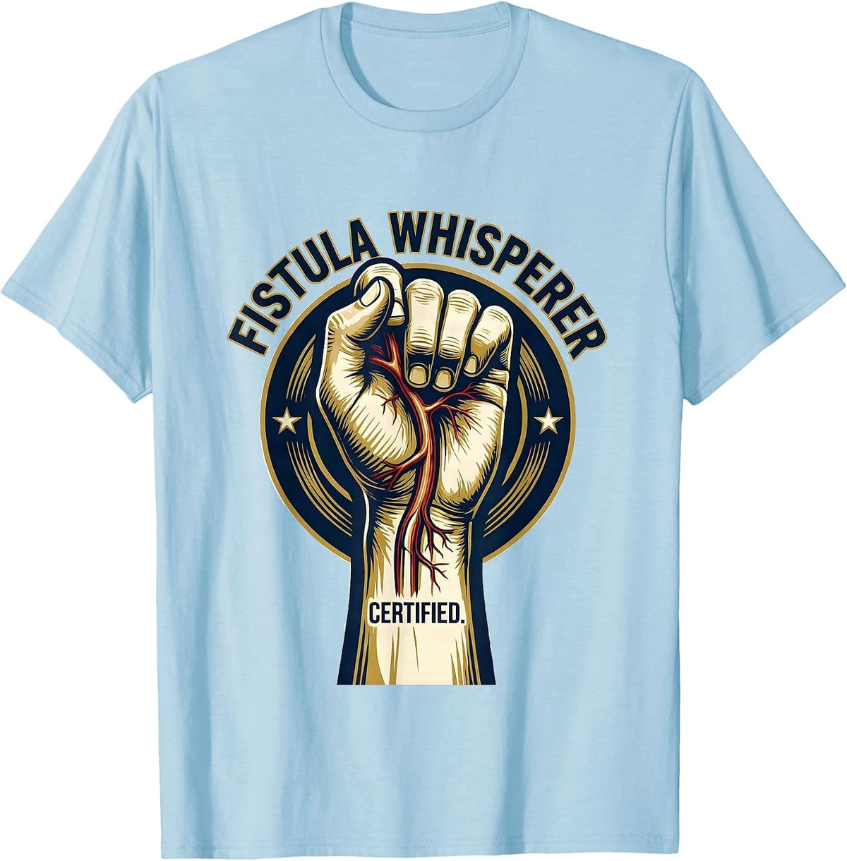Men's Fistula Whisperer, Certified Funny Dialysis Nurse Nephrology T-Shirt - Baby Blue