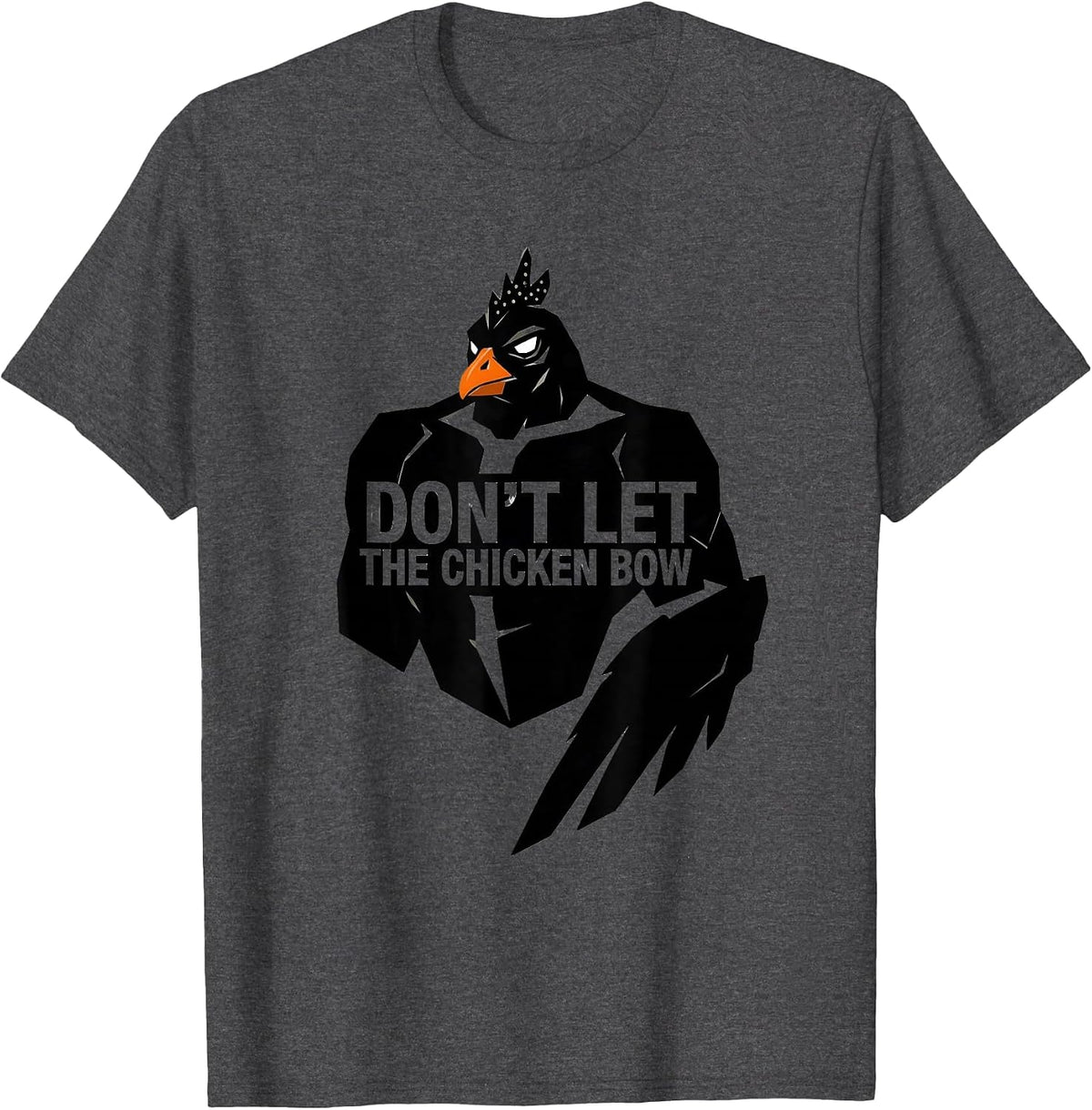 Men's Don't Let The Chicken Bow Funny Chicken Lover Farm Animal T-Shirt - Dark Heather Grey
