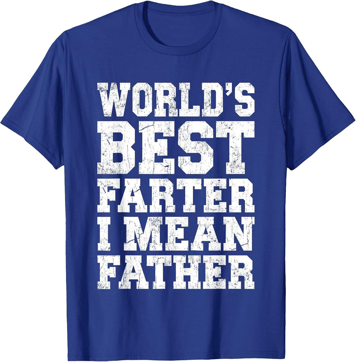 World's Best Farter I Mean Father Shirt Men Dad Fathers Day T-Shirt - Royal Blue