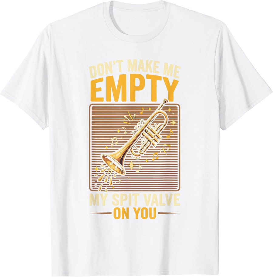 Don't Make Me Empty My Spit Valve On You Funny Trumpet T-Shirt, Men, White, Medium - As Pictured