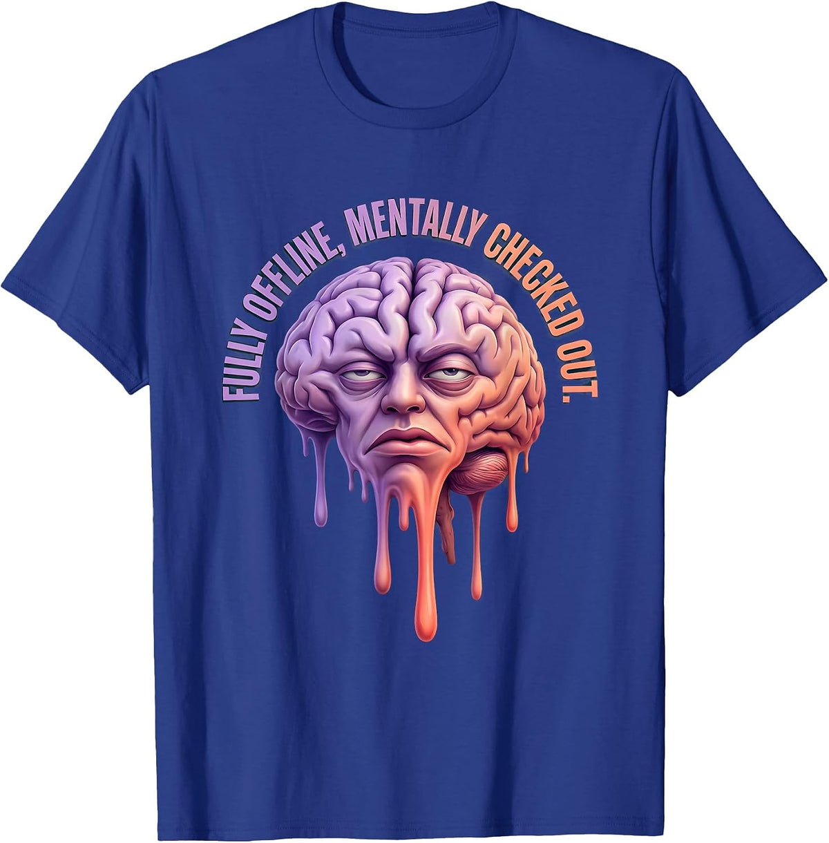 Fully Offline Mentally Checked Out Brainrot Design T-Shirt - Royal Blue