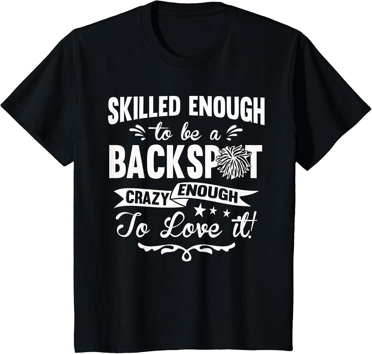 Crazy Enough to Love It! Cheer Backspot Shirts T-Shirt - Black
