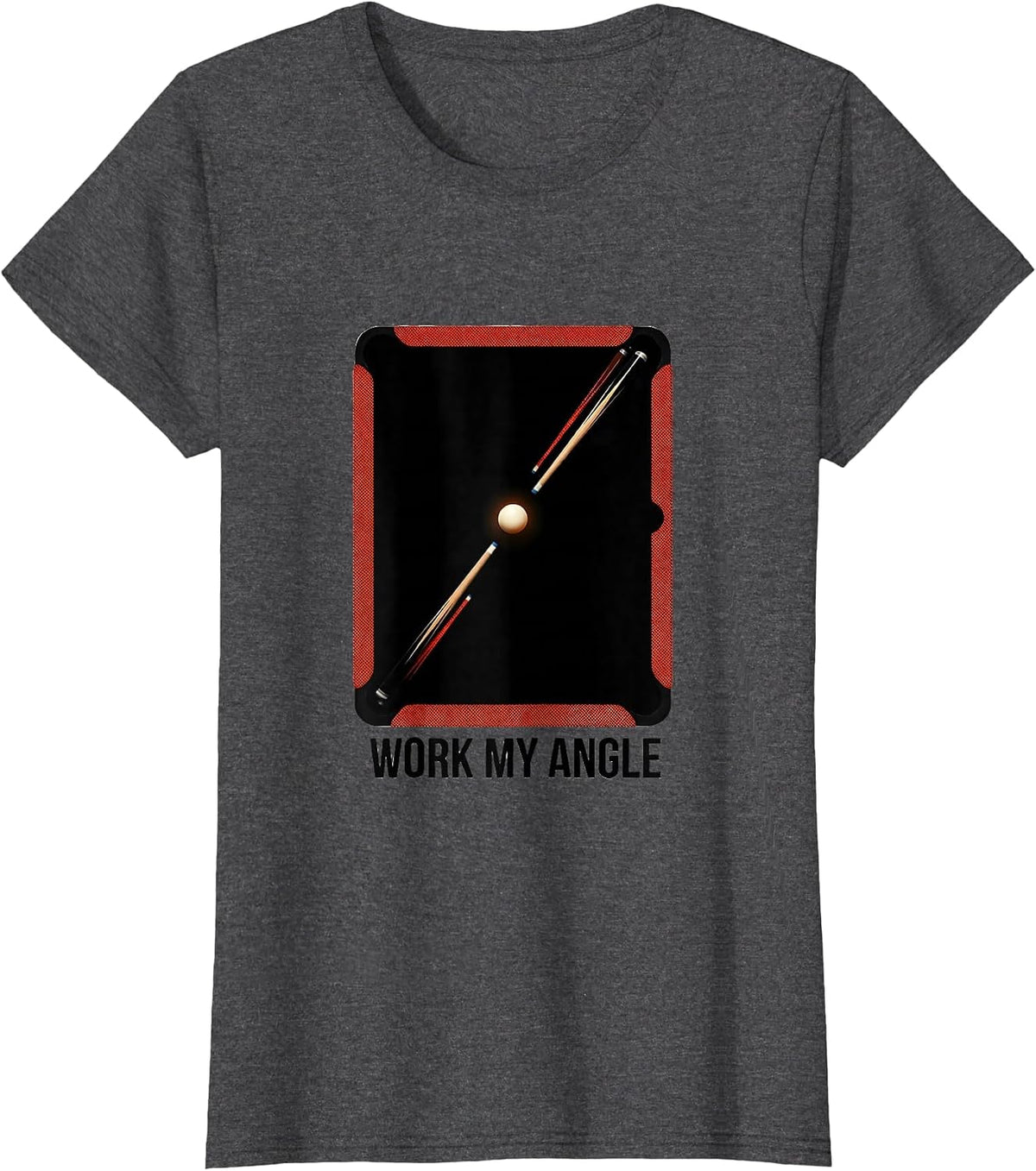Women's Work My Angle Funny Billiards Player Pool Humor Gift T-Shirt - Dark Heather Grey