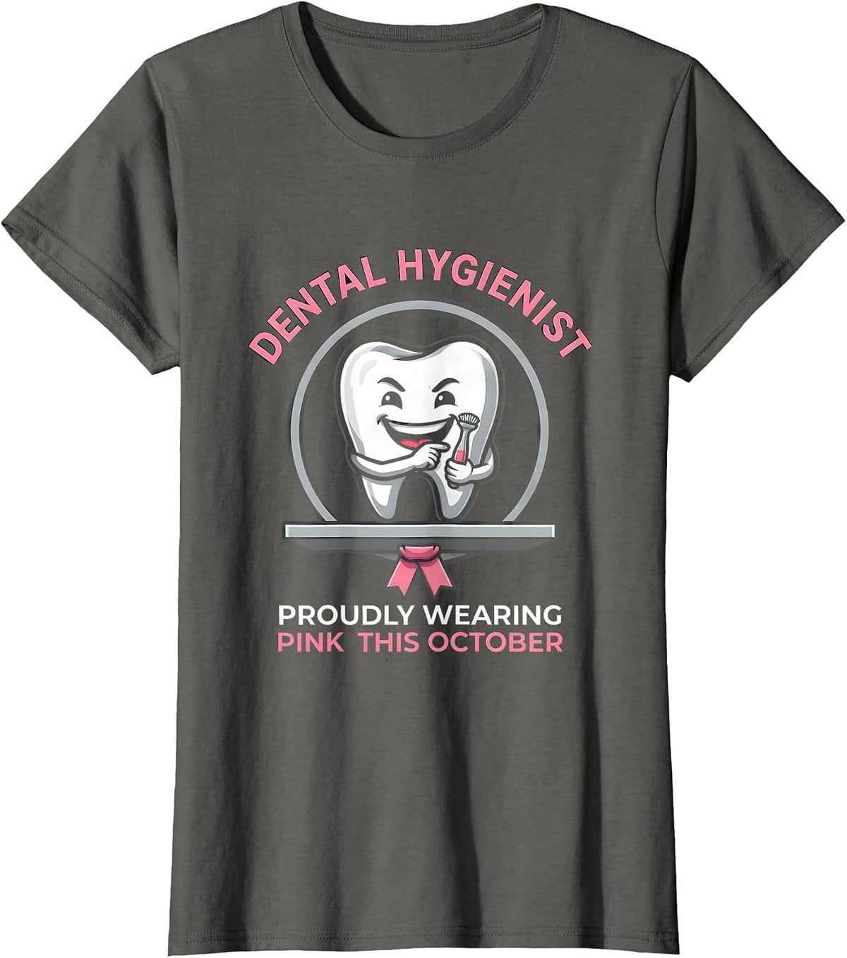 Women's Dental Hygienist, Proudly Wearing Pink This October Dental T-Shirt - Asphalt Grey