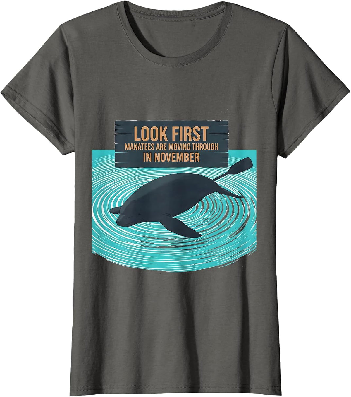 Women's Look First, Manatees Are Moving Through In November Manatee T-Shirt - Asphalt Grey