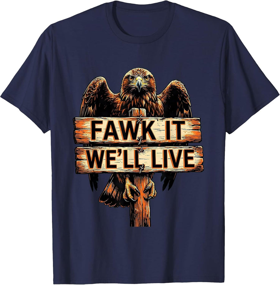 Fawk It We'll Live Bold Attitude Graphic Design T-Shirt - Navy Blue