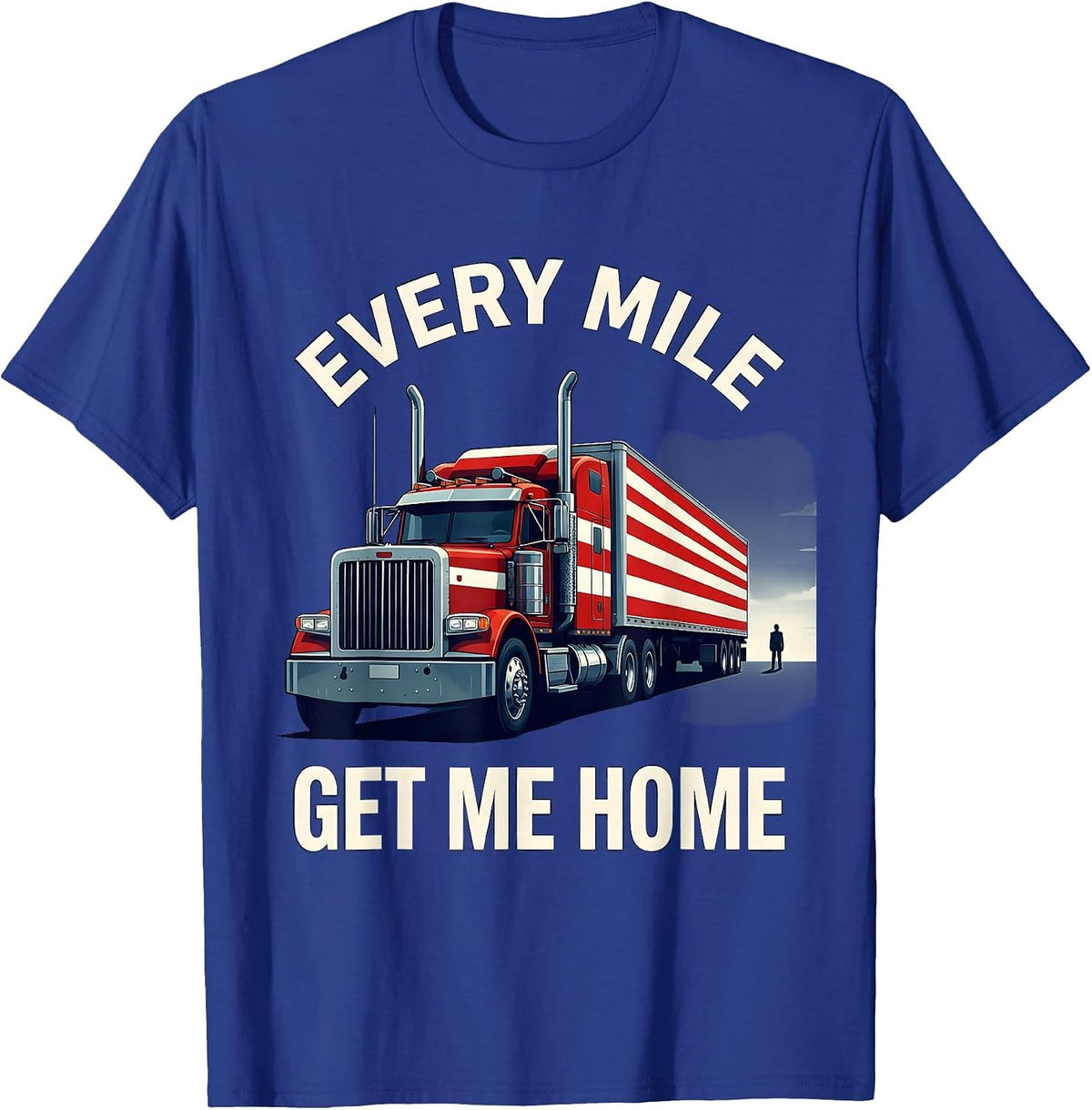 Men's Every Mile, Get Me Home Patriotic Semi Truck Driver Gift T-Shirt - Royal Blue