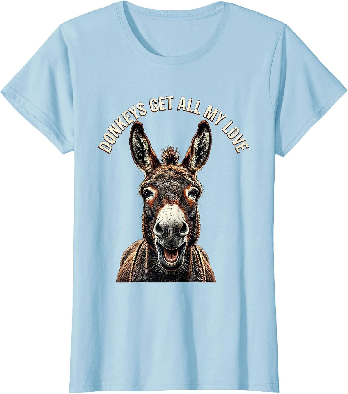 Women's Donkeys Get All My Love Funny Donkey Lover Animal Humor T-Shirt - Baby Blue