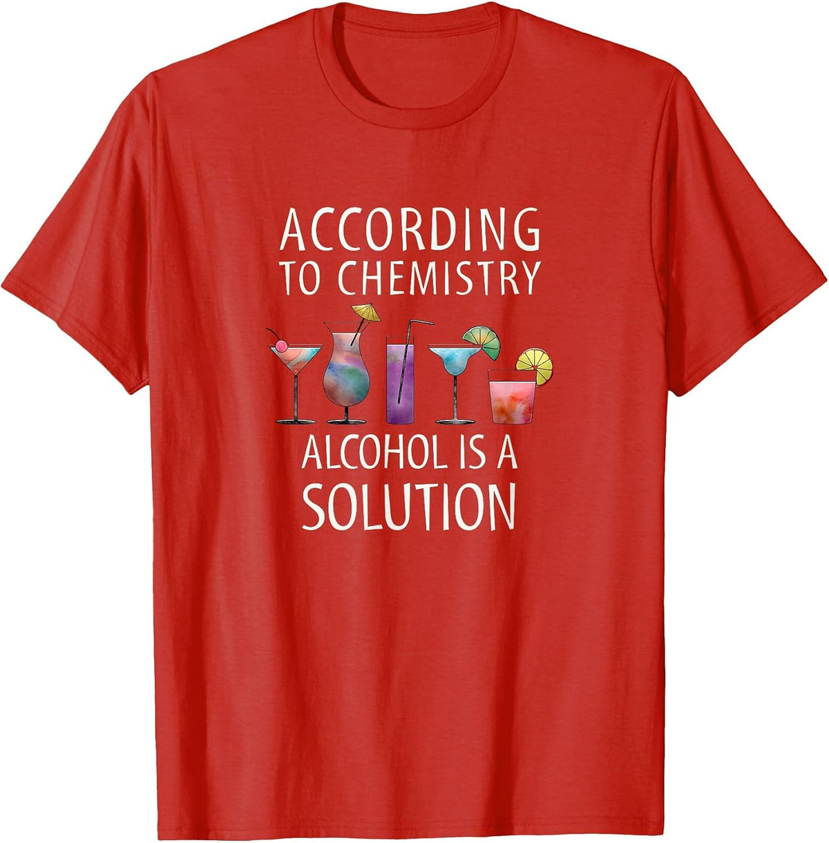 According to Chemistry Alcohol is a Solution Apparel T-Shirt - Red