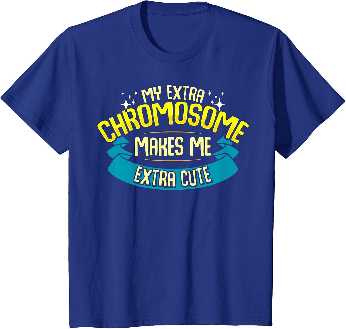 Cute Down Syndrome Quote Awareness Month Trisomy 21 T-Shirt - Royal Blue