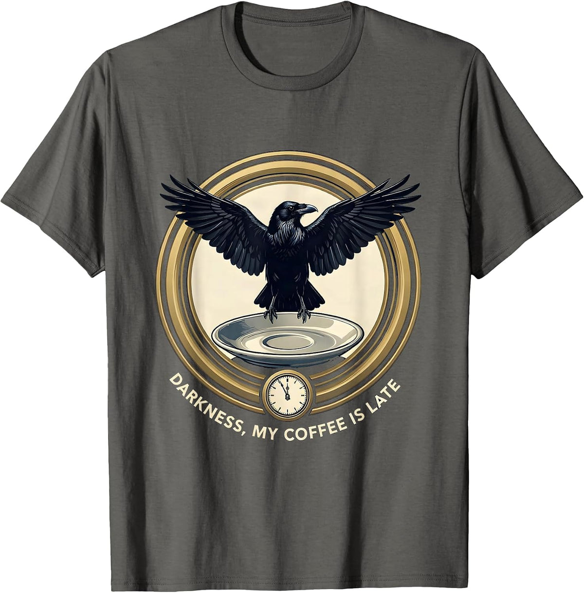 Darkness, My Coffee Is Late Gothic Raven Coffee Humor T-Shirt - Asphalt Grey