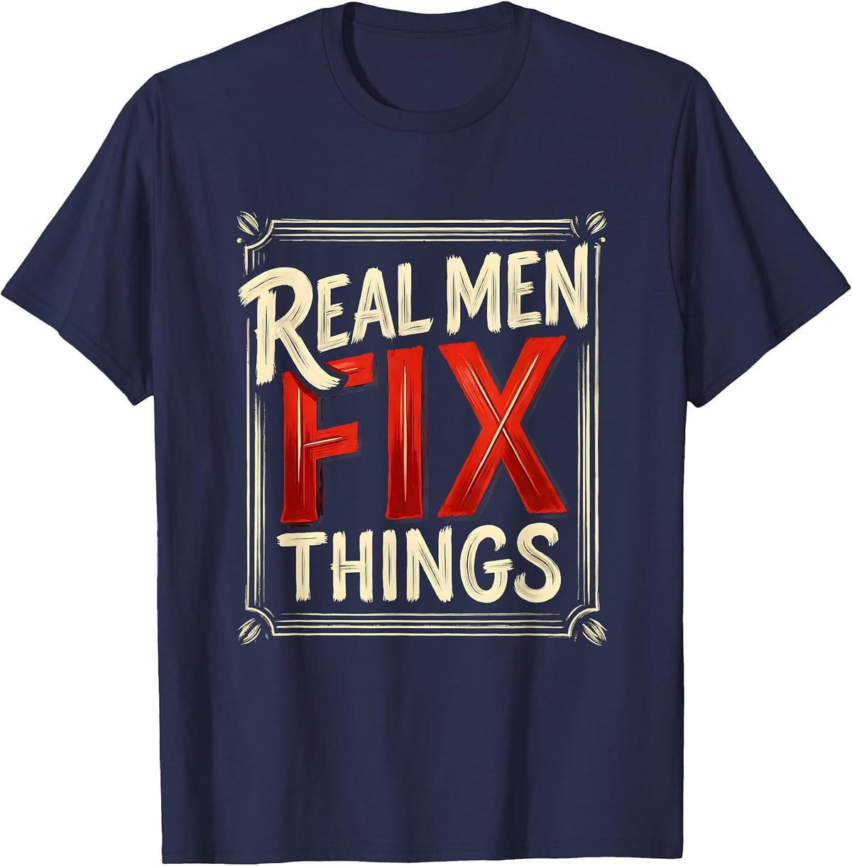 Real Men Fix Things Handyman Pride Design T-Shirt - Navy Blue