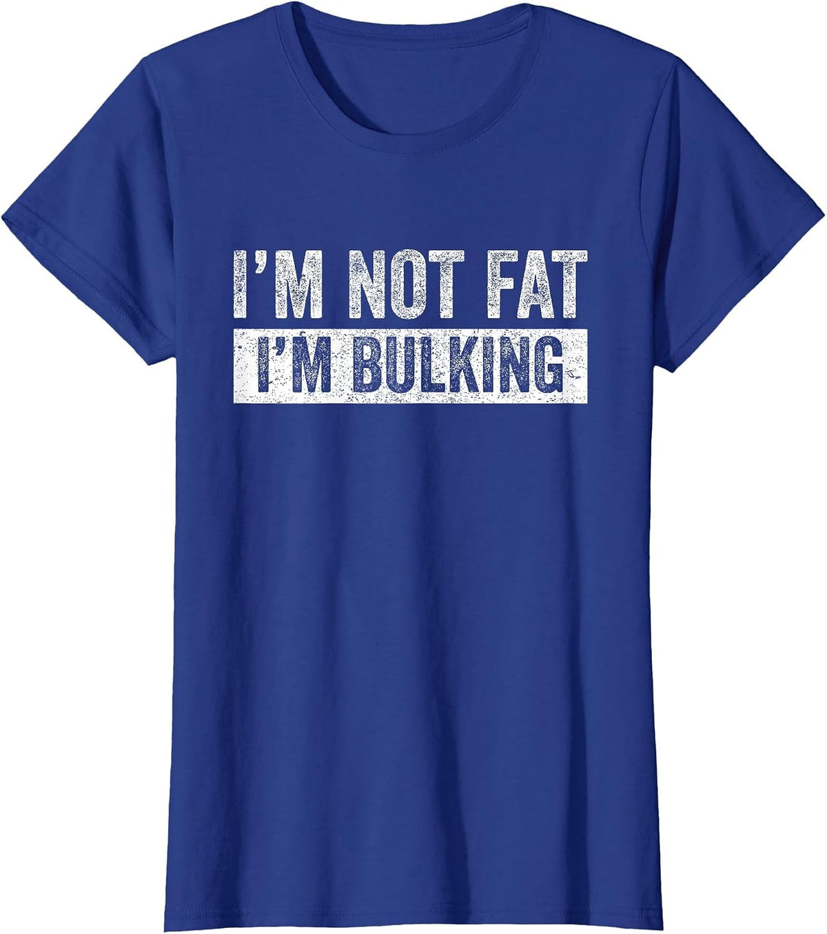 I'm Not Fat I'm Bulking Funny Cheat Day Workout Gym T-Shirt - Royal Blue