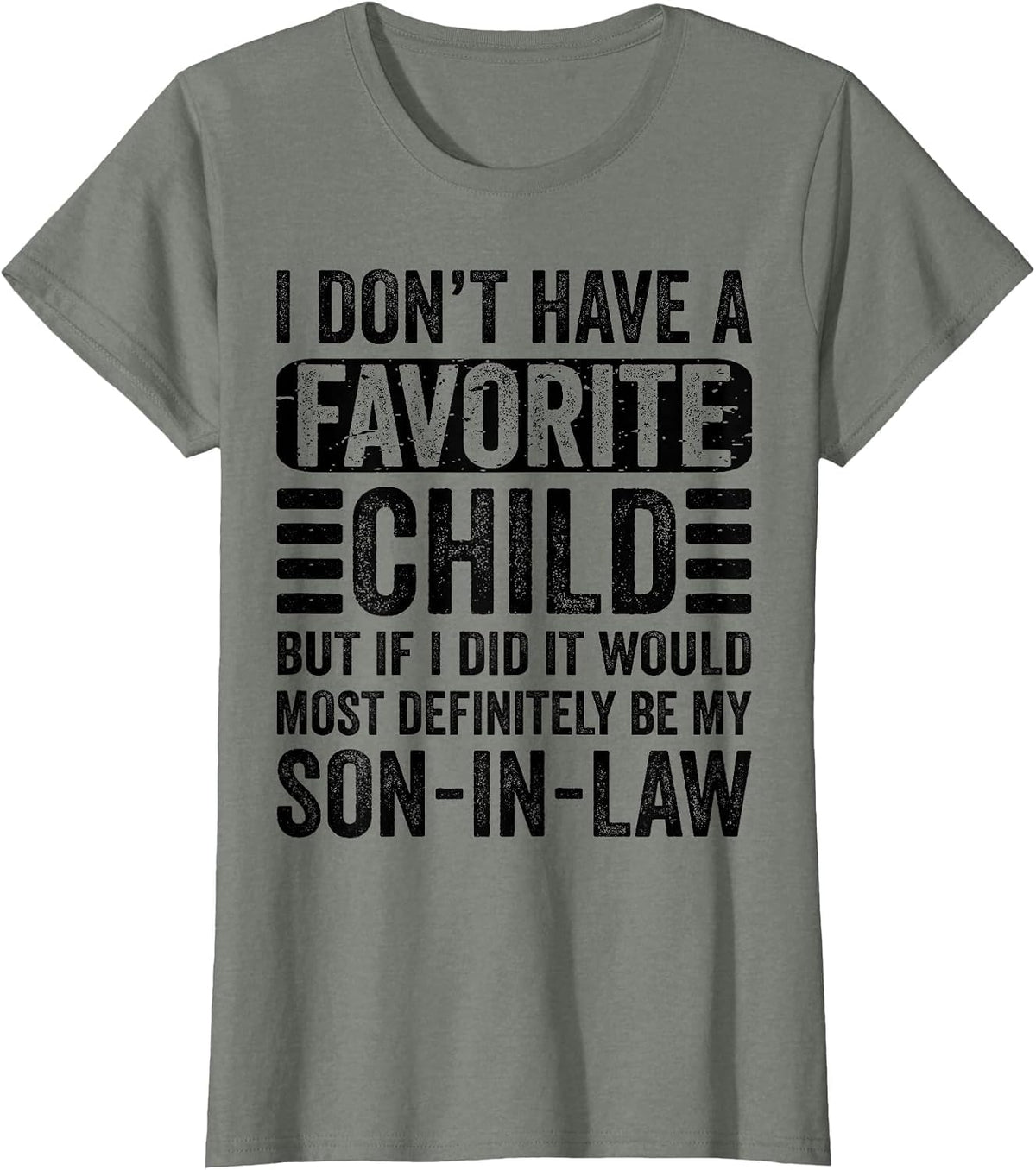 My Favorite Child - Most Definitely My Son-in-Law - Funny T-Shirt - Olive Heather