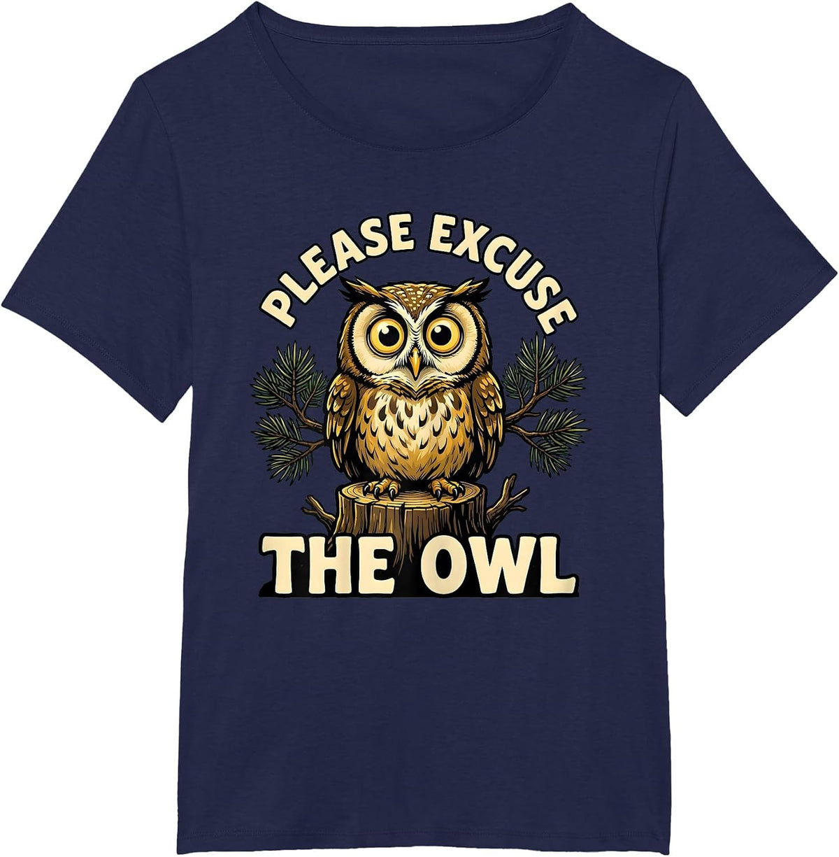 Women's Please Excuse the Owl Cartoon Nature Lover Camping Humor T-Shirt - Navy Blue