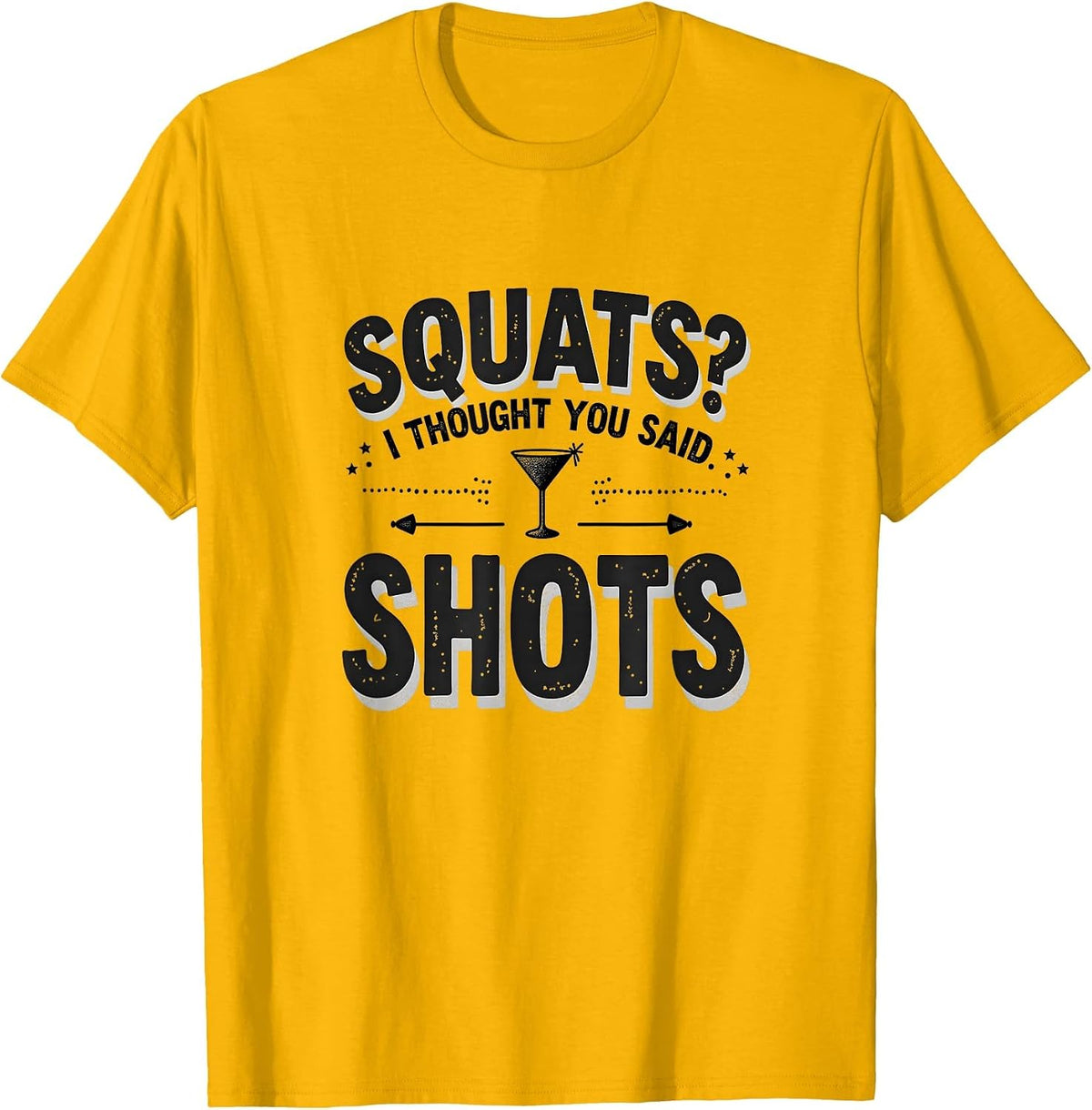 Funny Workout Shirts Squats I Thought You Said Shots Gym Design T-Shirt - Golden Yellow