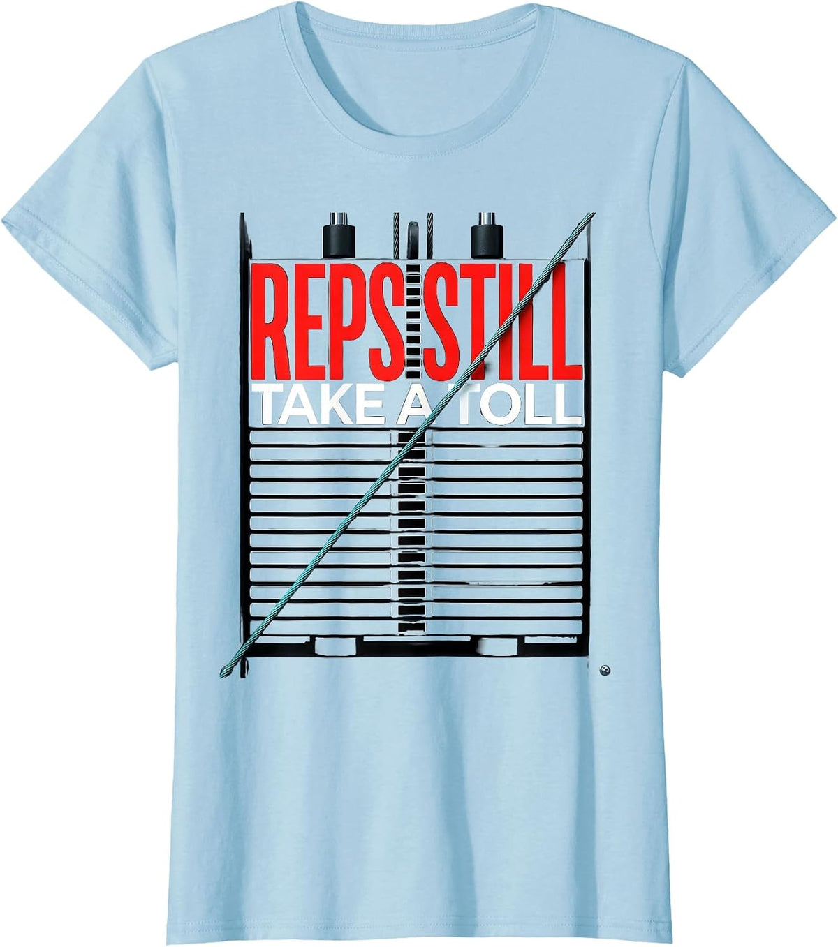 Reps Still Take A Toll Funny Gym Weightlifting Workout T-Shirt - Baby Blue