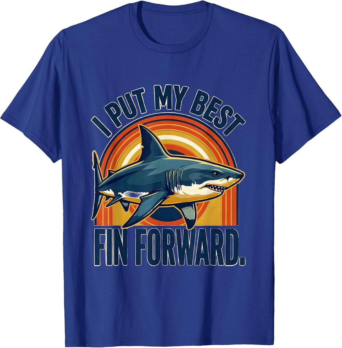 I Put My Best Fin Forward Bold Vintage Camp Shark Humor T-Shirt - Royal Blue