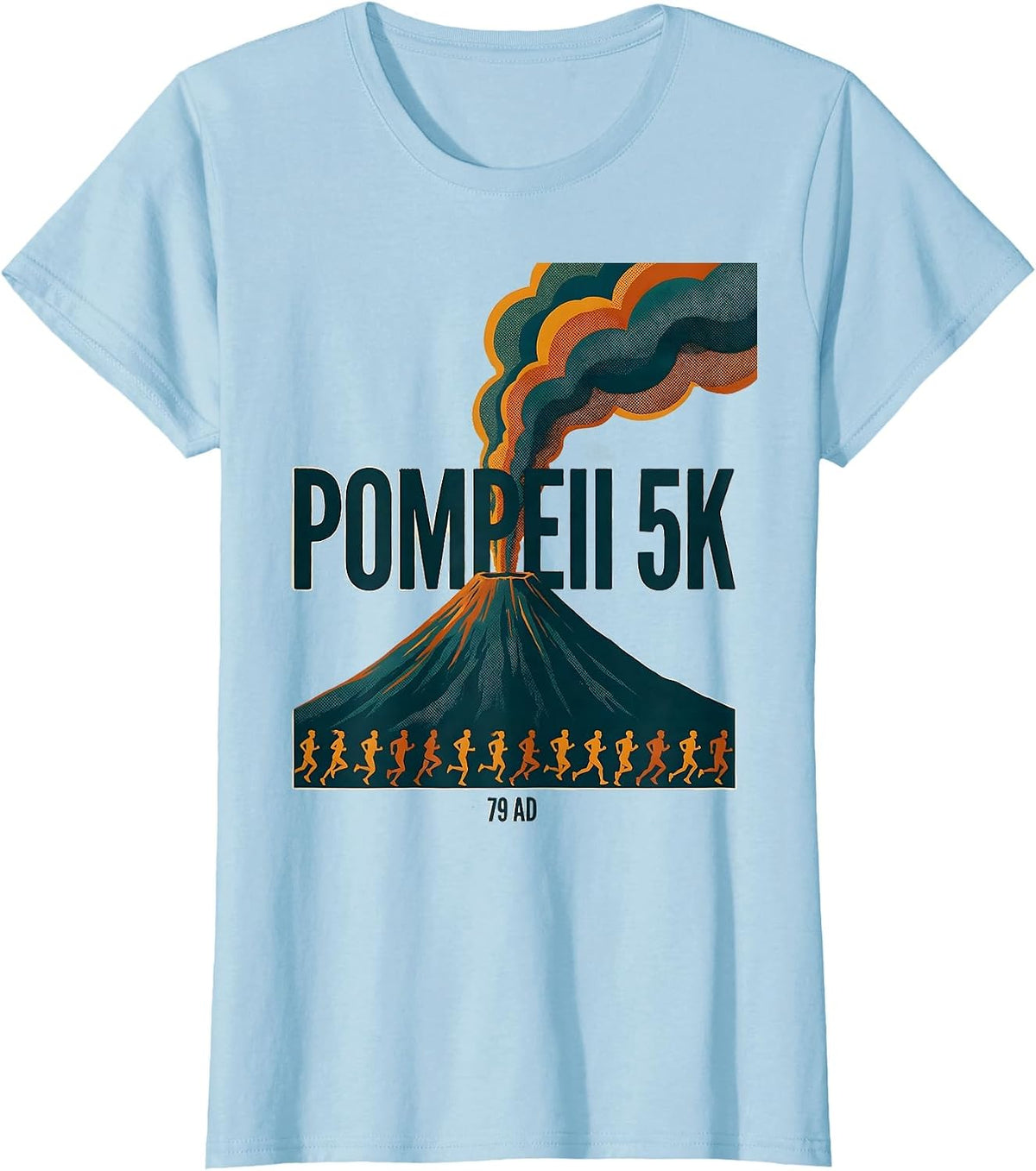 Pompeii 5K 79 AD Funny Volcano History Geography Humor T-Shirt - Baby Blue