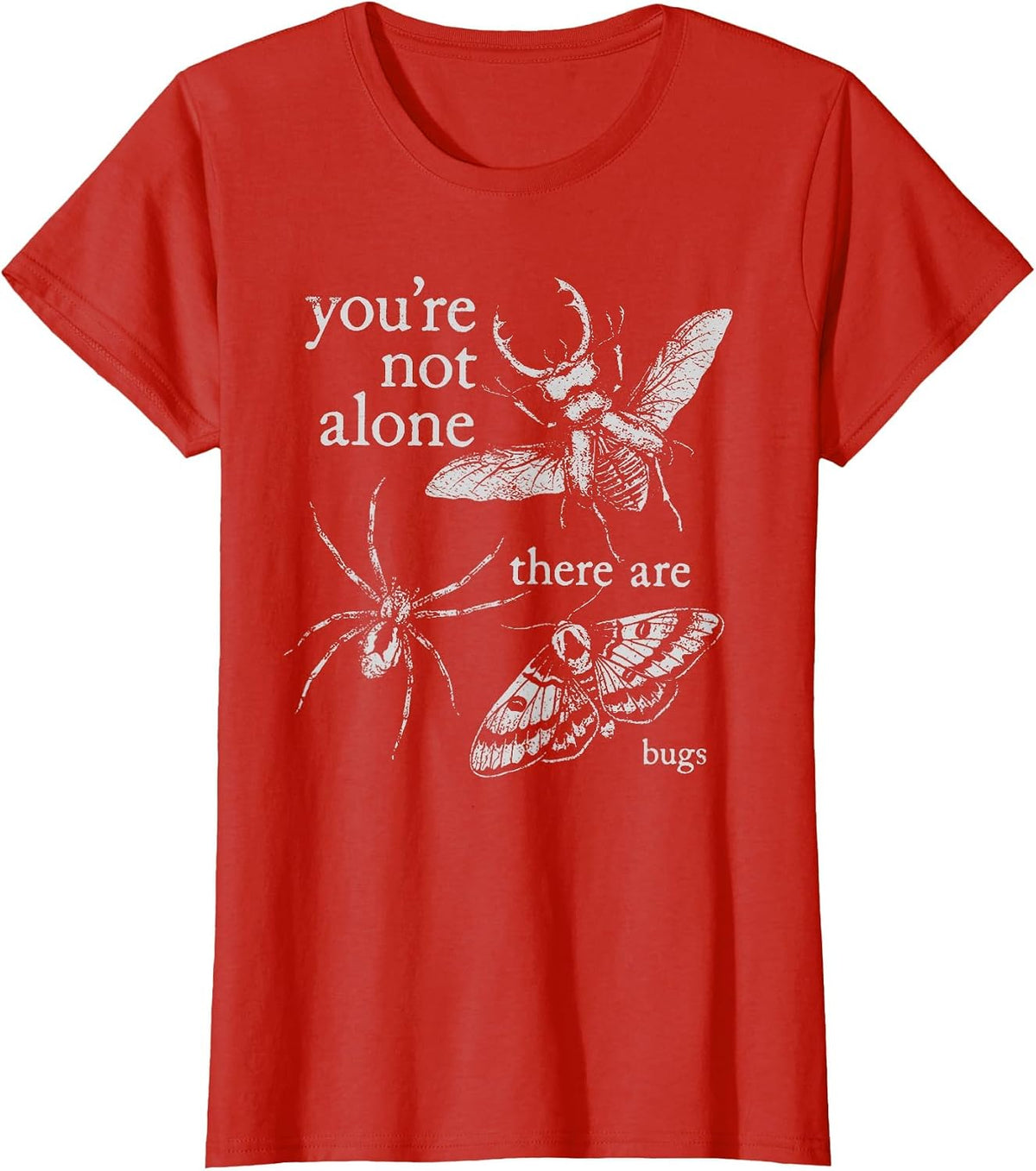 You're Not Alone There are Bugs Creepy Insect Humor Art T-Shirt - Red