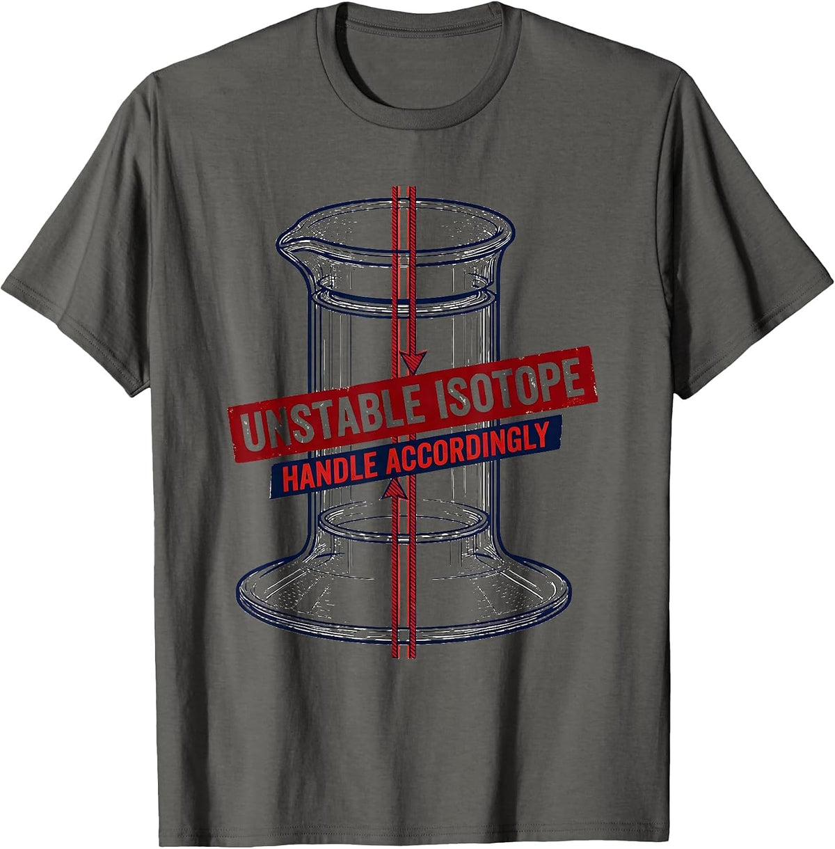 Unstable Isotope Handle Accordingly Chemistry Science Humor T-Shirt - Asphalt Grey