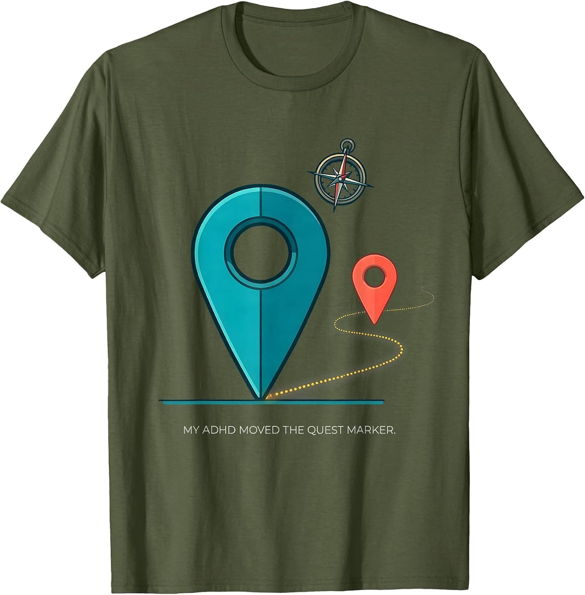 My ADHD Moved The Quest Marker Funny ADHD Meme T-Shirt - Olive Green