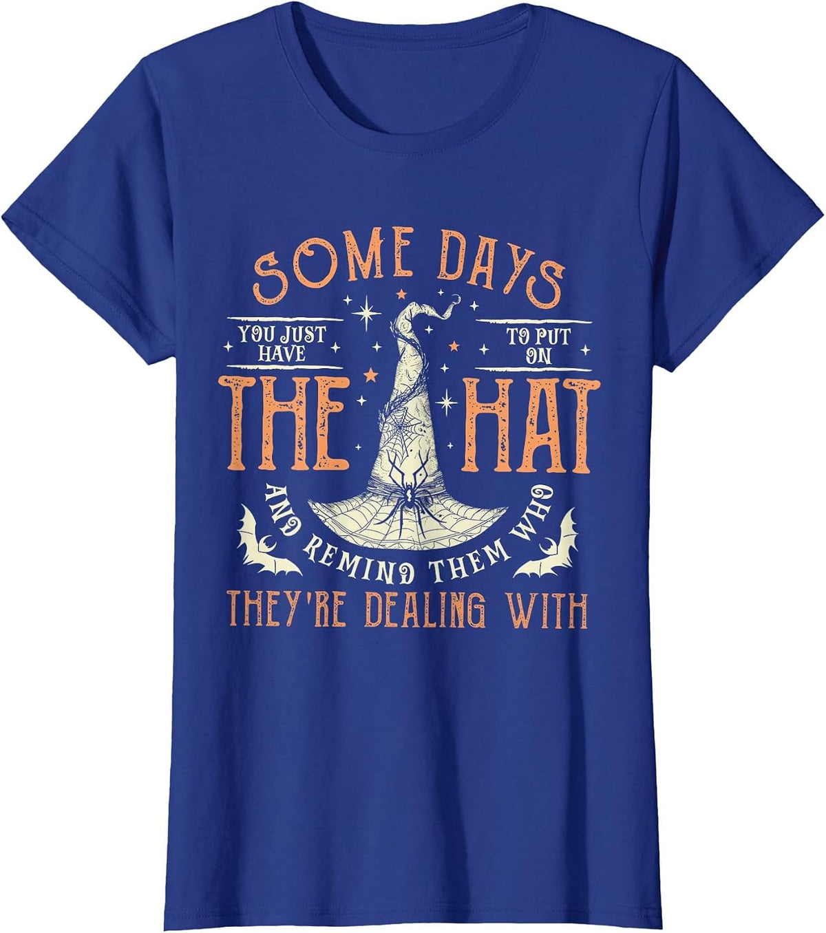 Some Days You Have to Put On Hat and Remind Them Who T-Shirt - Royal Blue