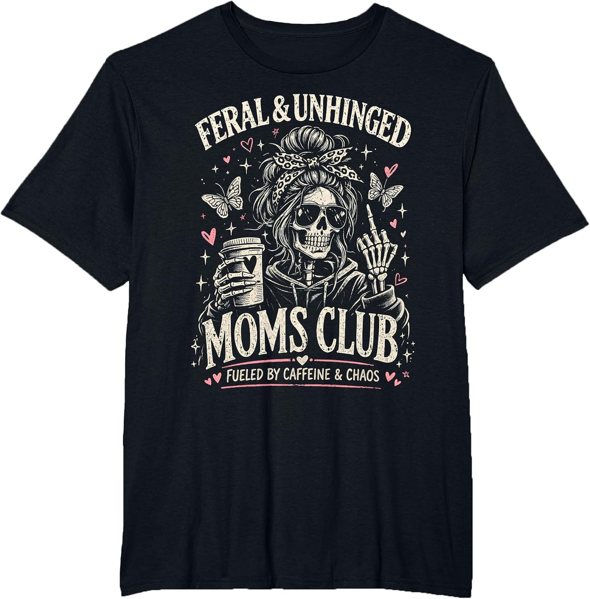 Feral and Unhinged Moms Club Funny Skeleton Mom Life T-Shirt - Black