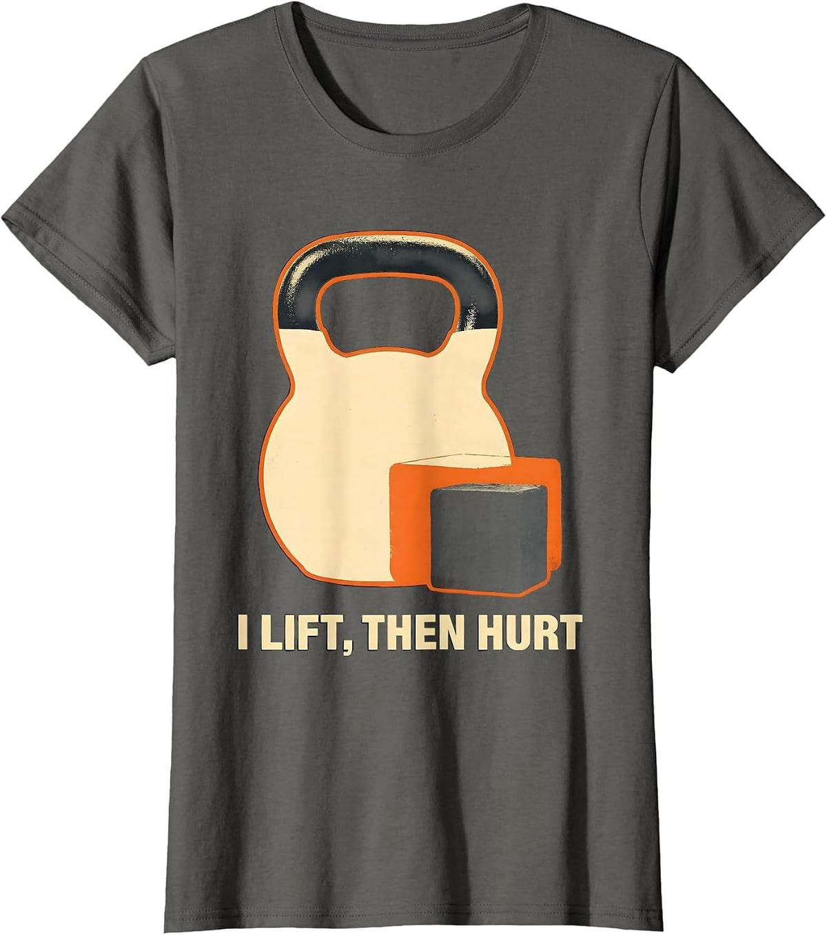 Women's I Lift, Then Hurt Funny Gym Workout Humor Weightlifting T-Shirt - Asphalt Grey