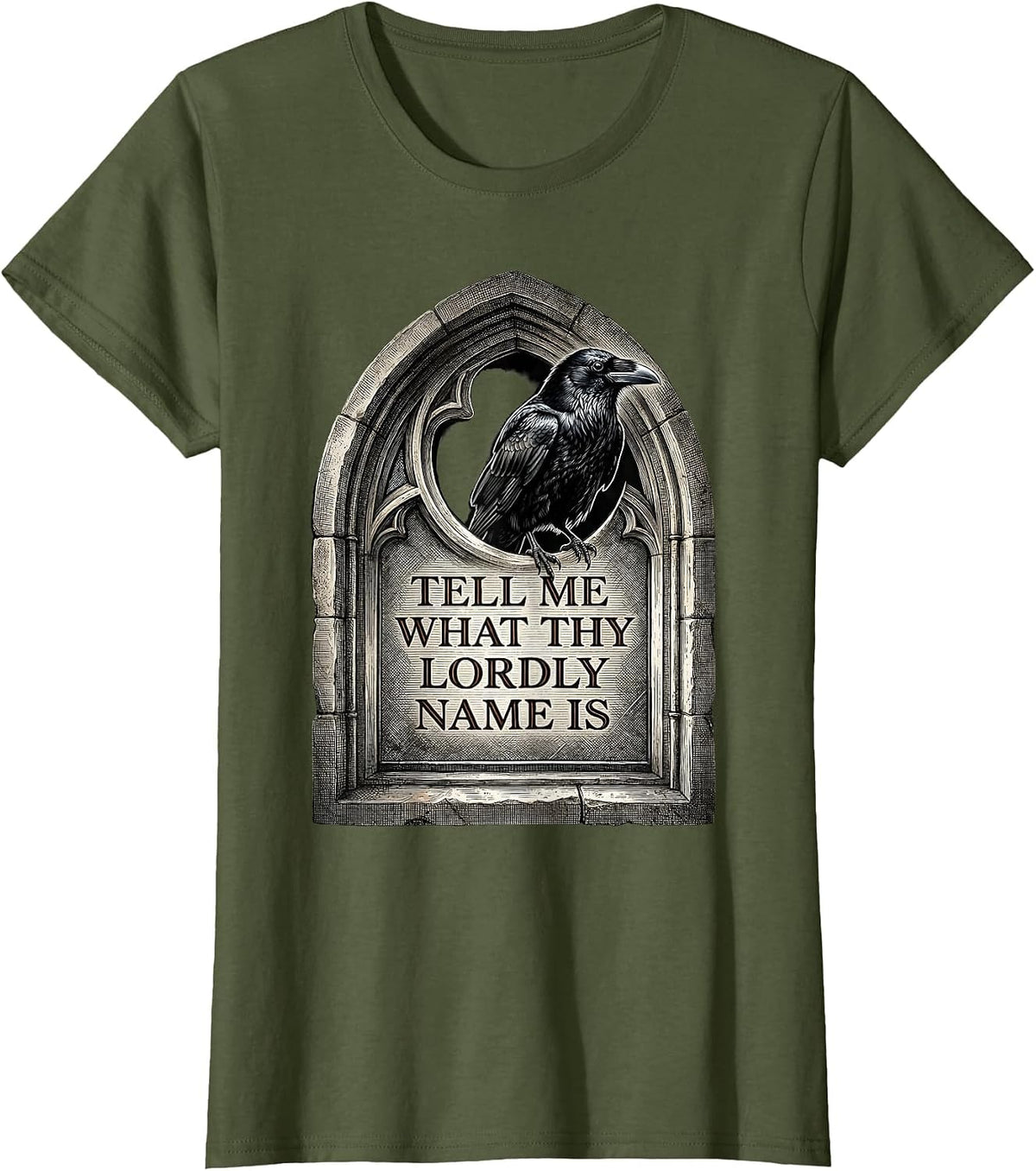 Women's Tell me what thy lordly name is Gothic Literary Humor Raven T-Shirt - Olive Green