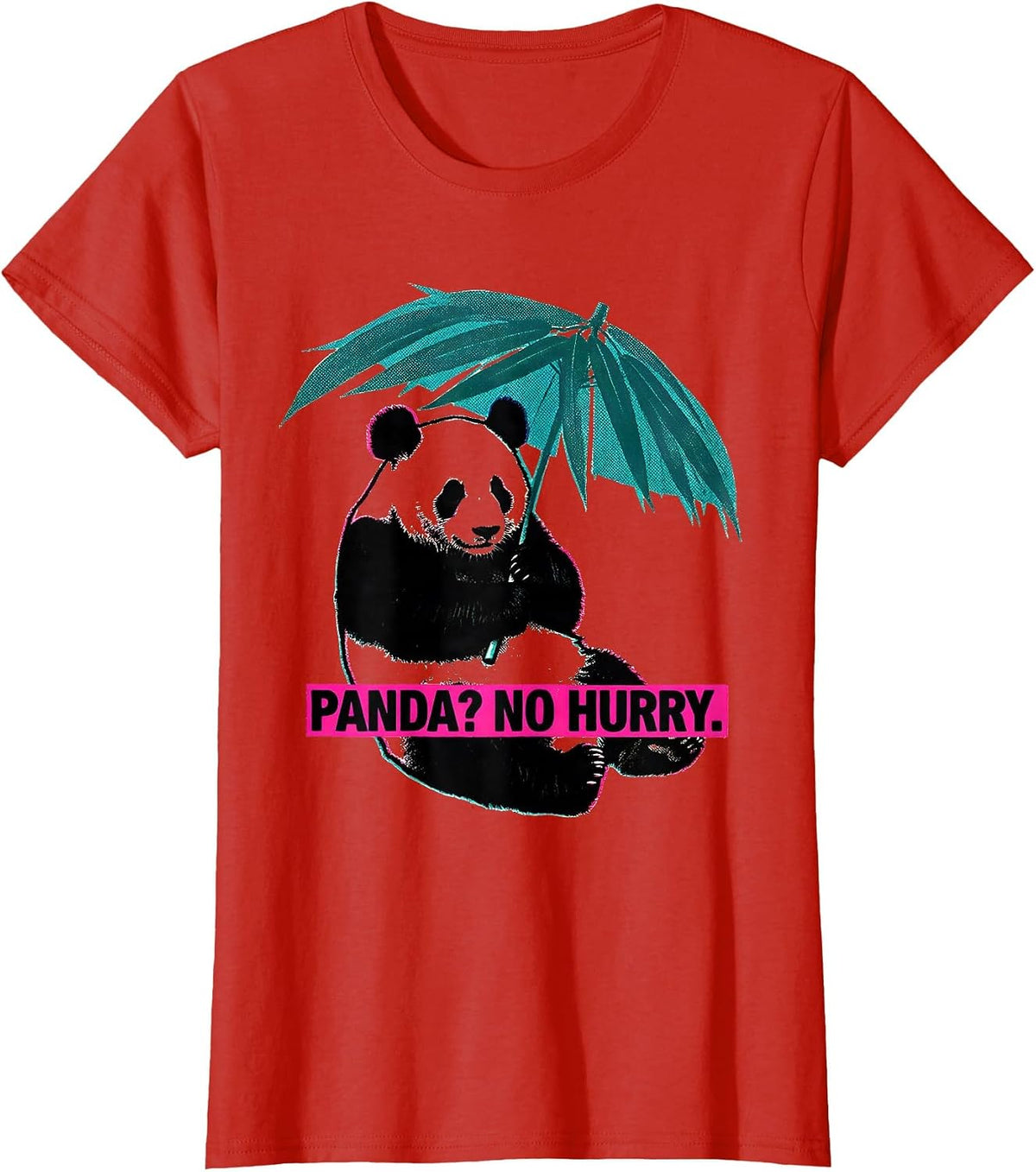 Women's Panda? No Hurry Funny Panda Lover Kawaii Animal Humor T-Shirt - Red