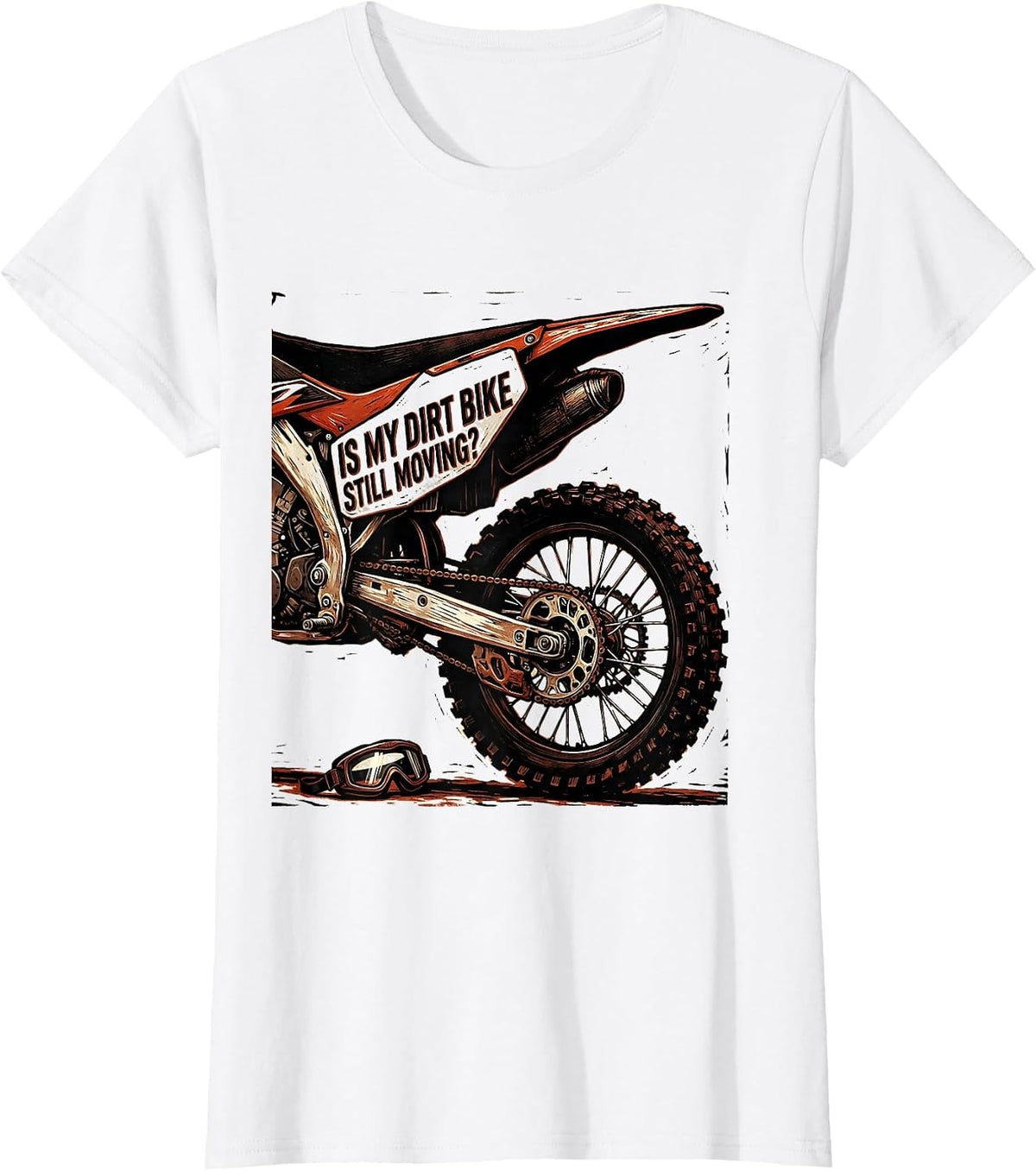 Women's Is My Dirt Bike Still Moving Funny Motocross Dirt Bike Rider T-Shirt - White