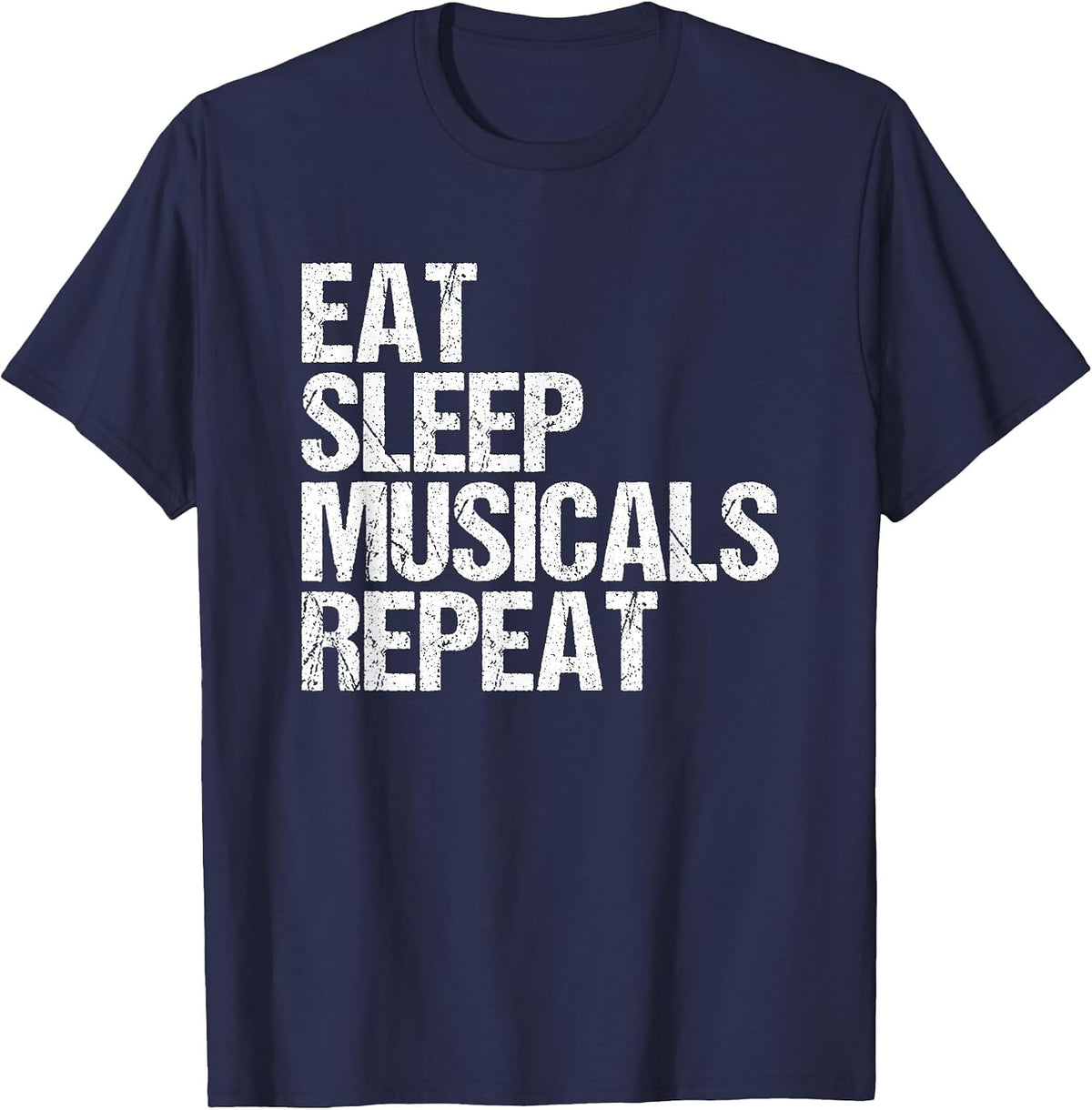 Eat Sleep Musicals Repeat Broadway Acting T-Shirt - Navy Blue