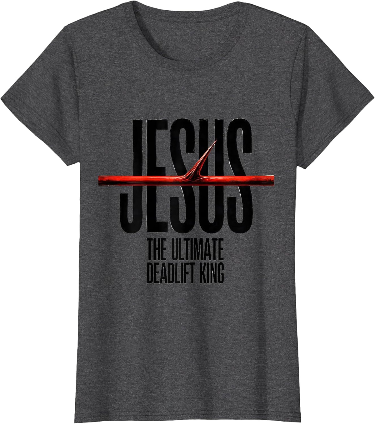 Women's Jesus The Ultimate Deadlift King Minimalist Christian Gym T-Shirt - Dark Heather Grey