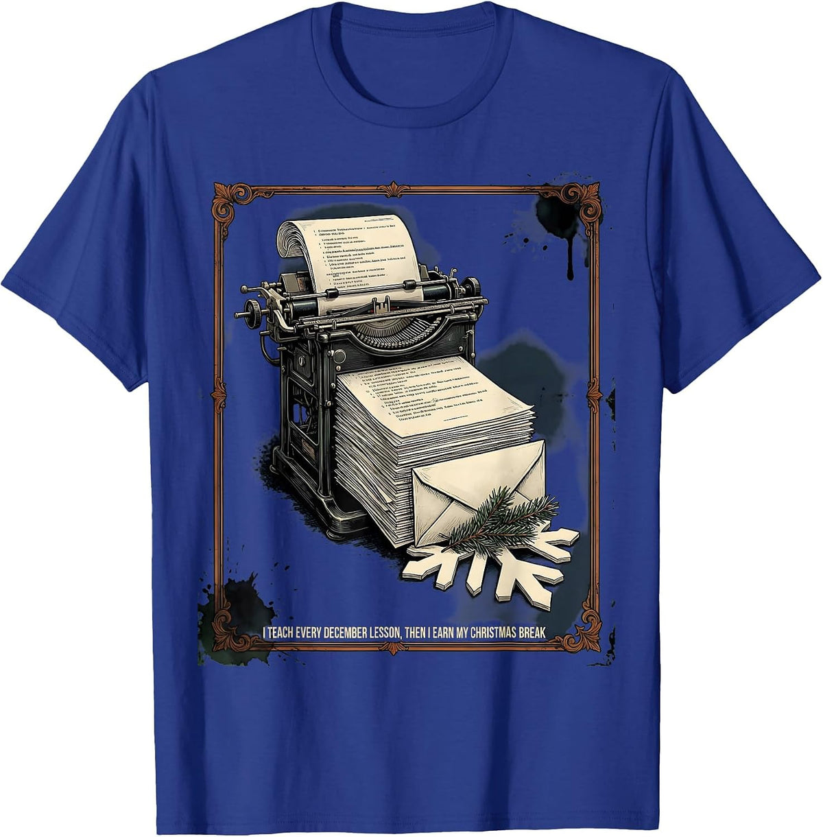 Men's I Teach Every December Lesson Then I Earn My Christmas Break T-Shirt - Royal Blue