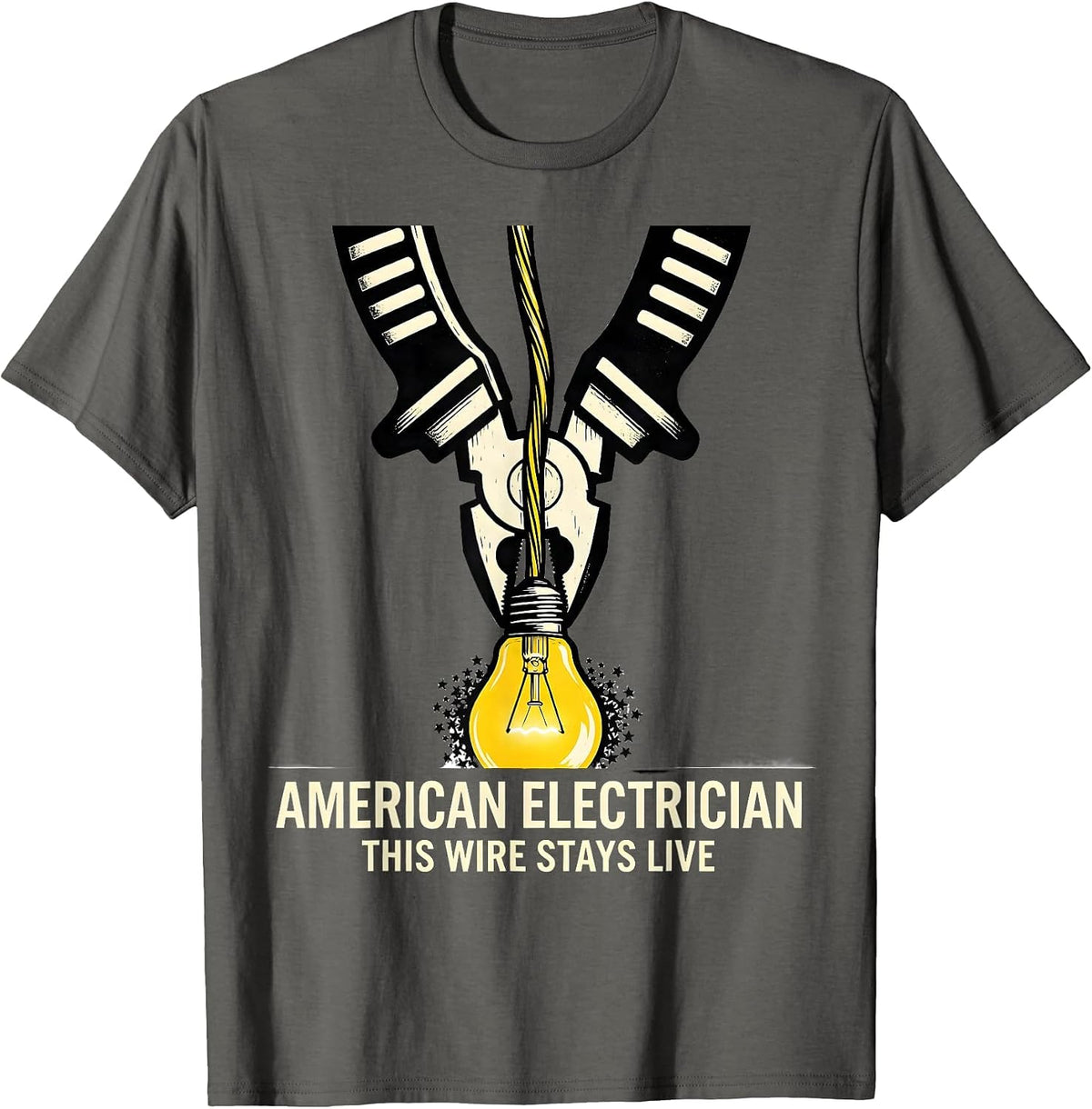 American Electrician This Wire Stays Live Electrician T-Shirt - Asphalt Grey
