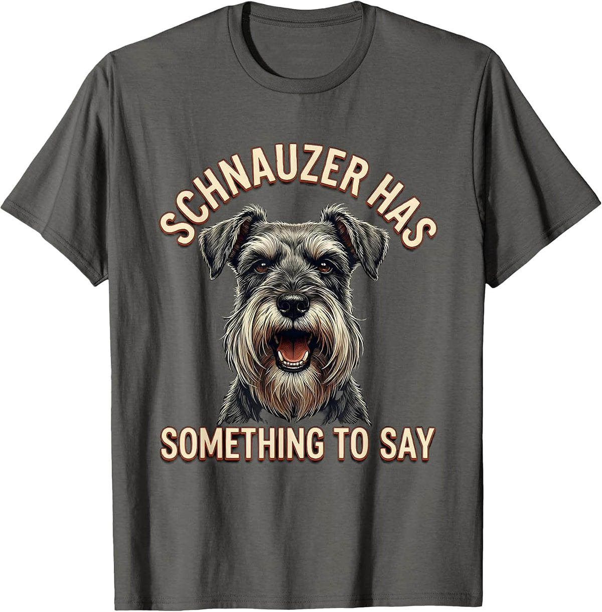 Men's Schnauzer Has Something To Say Funny Miniature Schnauzer T-Shirt - Asphalt Grey