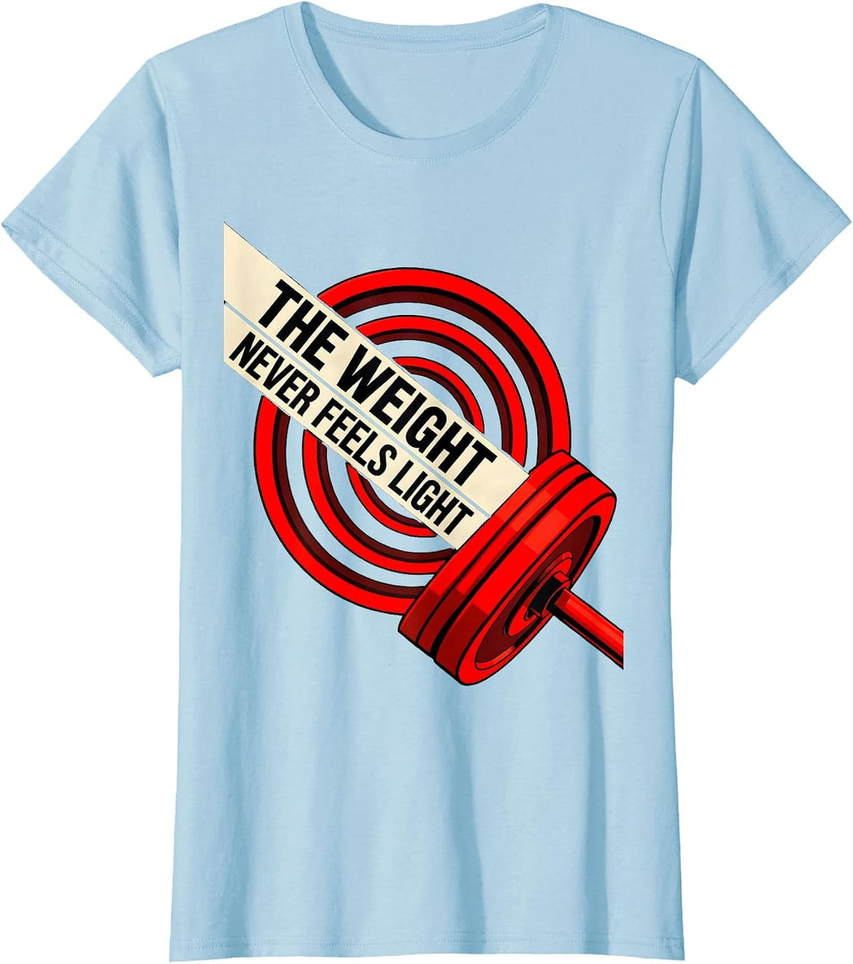 Women's The Weight Never Feels Light Funny Gym Workout Weightlifting T-Shirt - Baby Blue