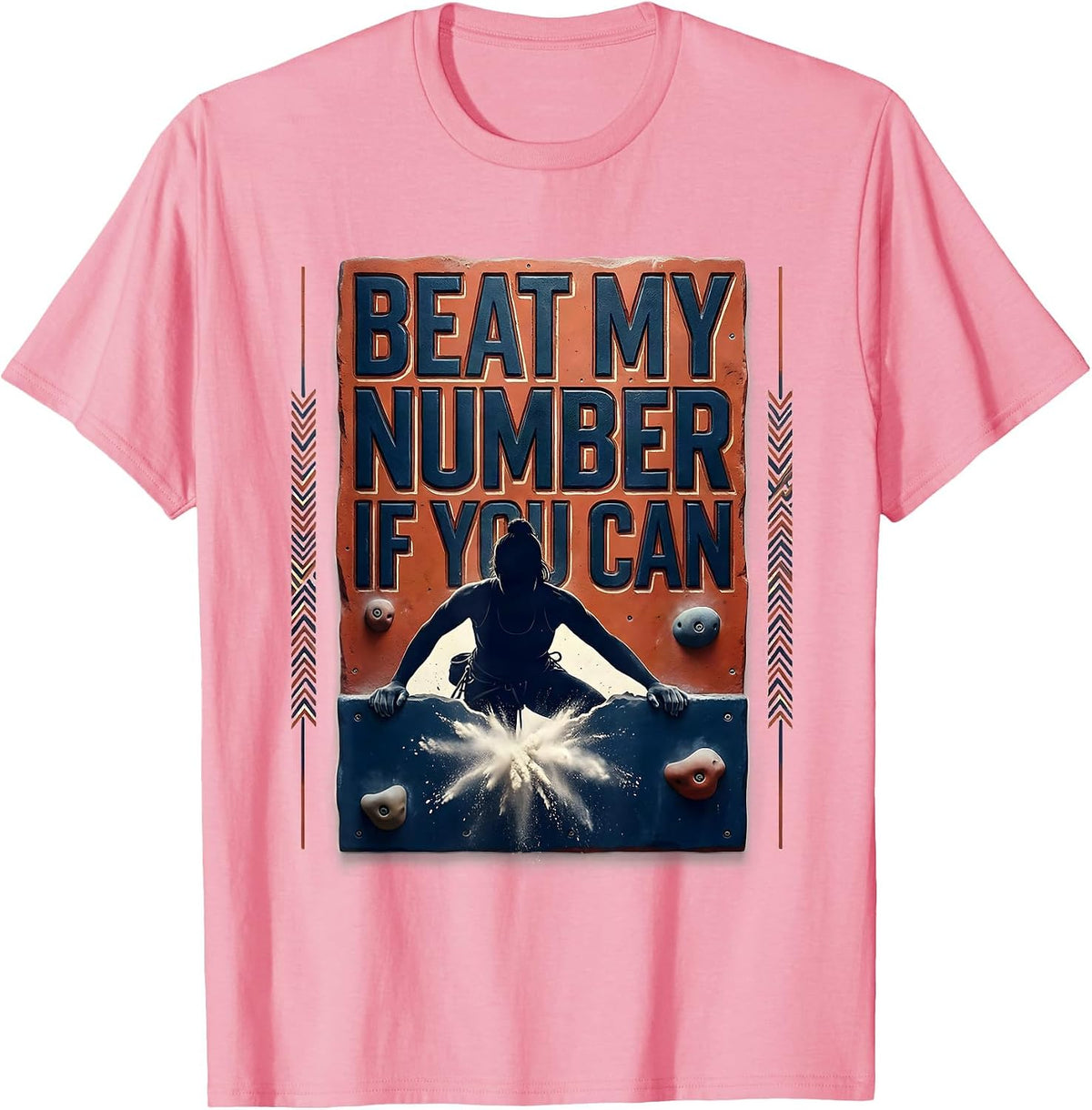 Men's Beat My Number If You Can Funny Bouldering Rock Climber Gift T-Shirt - Pink