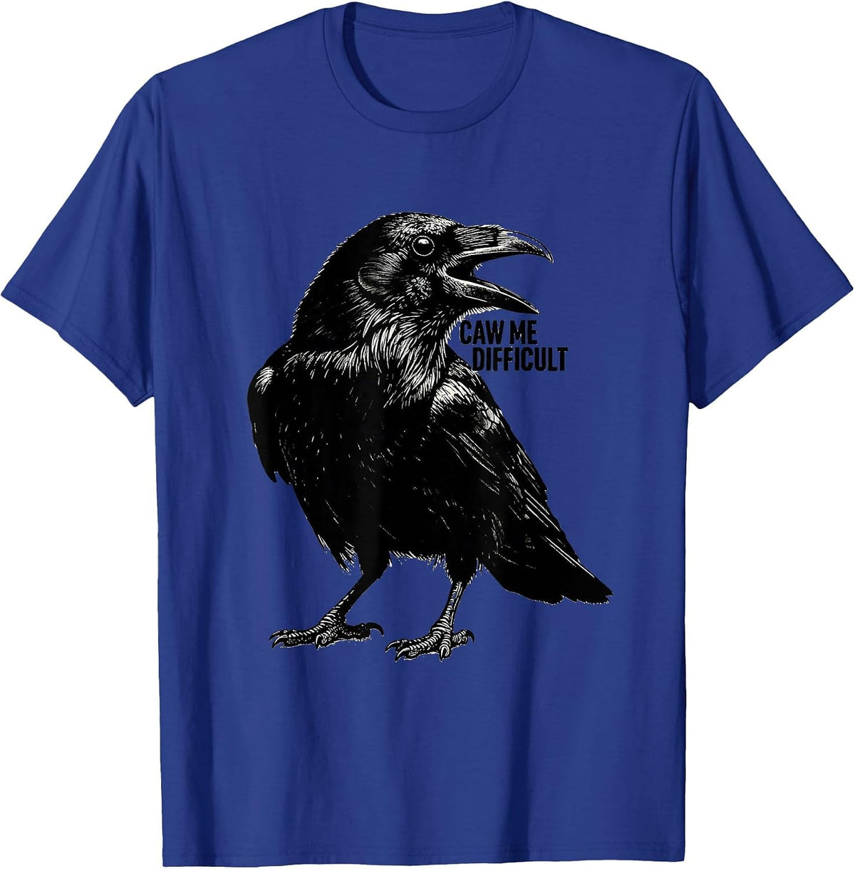 Men's Caw Me Difficult Gothic Crow Raven Bird Humor T-Shirt - Royal Blue