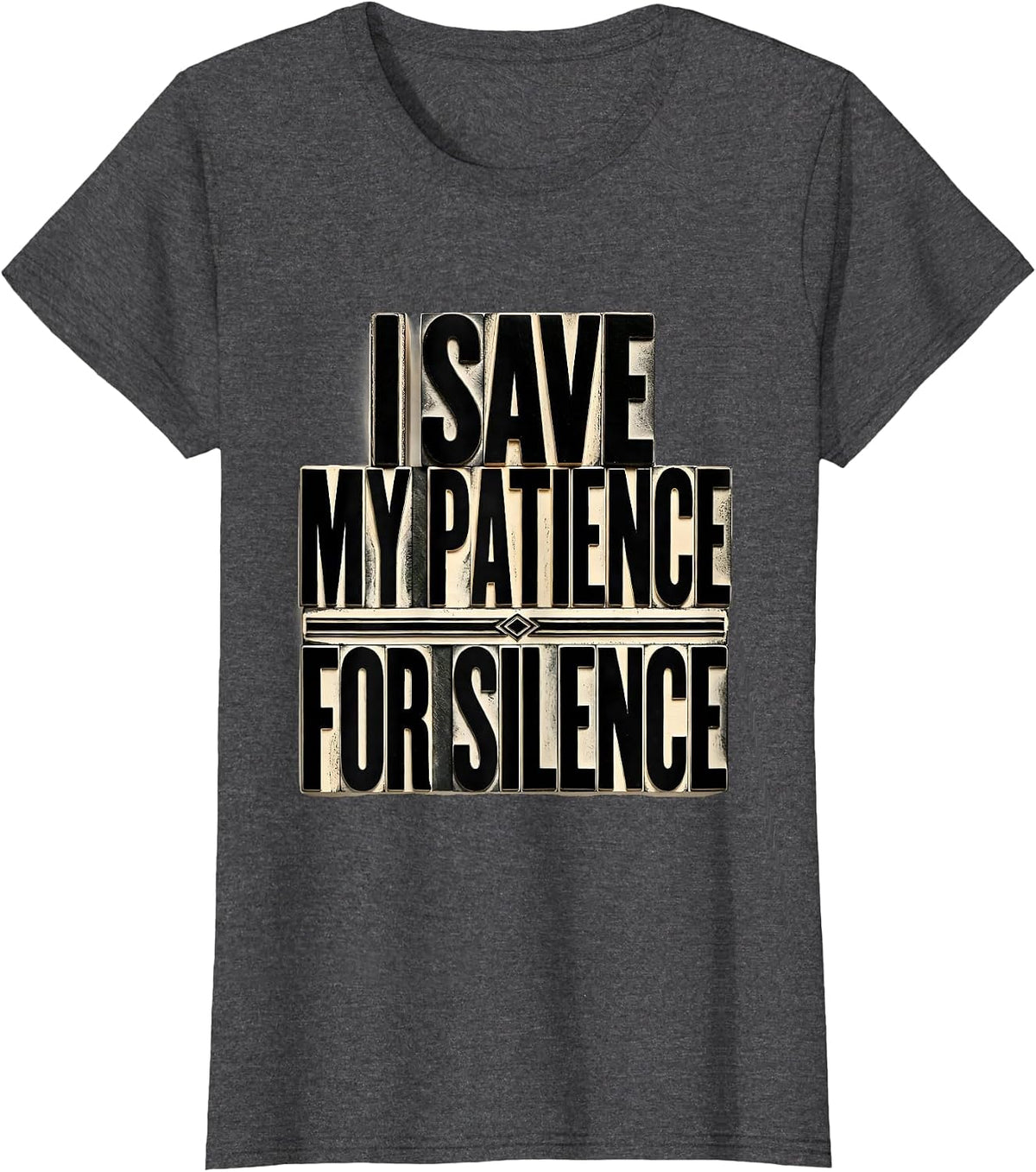 Women's I Save My Patience For Silence Sarcastic Dry Humor Novelty T-Shirt - Dark Heather Grey