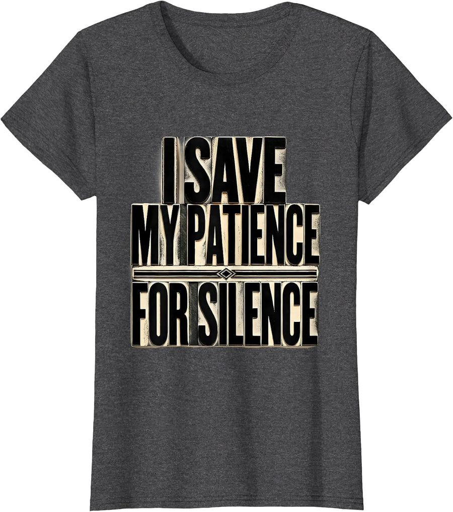 Women's I Save My Patience For Silence Sarcastic Dry Humor Novelty T-Shirt - Dark Heather Grey