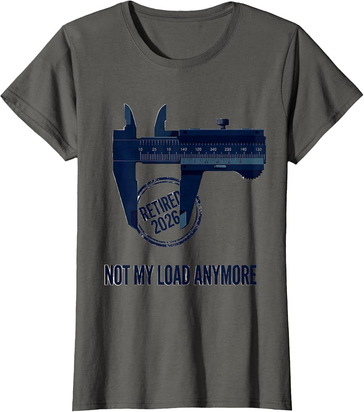 Women's Retired 2026 Not My Load Anymore Funny Retirement Gift T-Shirt - Asphalt Grey