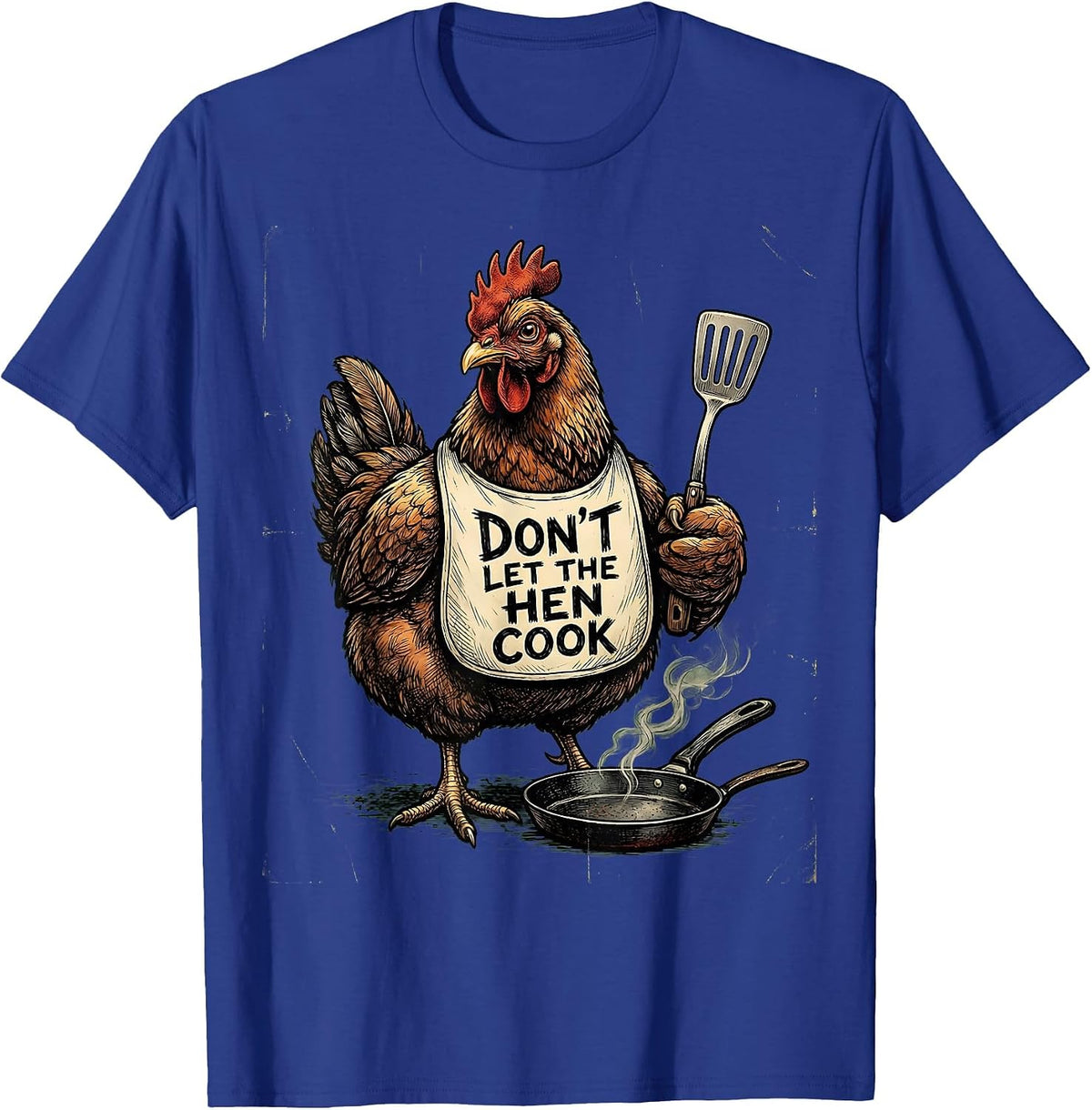 Don't Let The Hen Cook Vintage Funny Chicken Lover Gift T-Shirt - Royal Blue