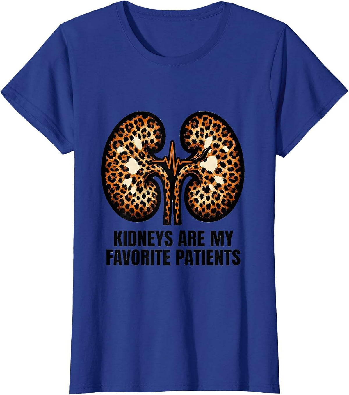 Women's Kidneys Are My Favorite Patients Funny Dialysis Nurse T-Shirt - Royal Blue