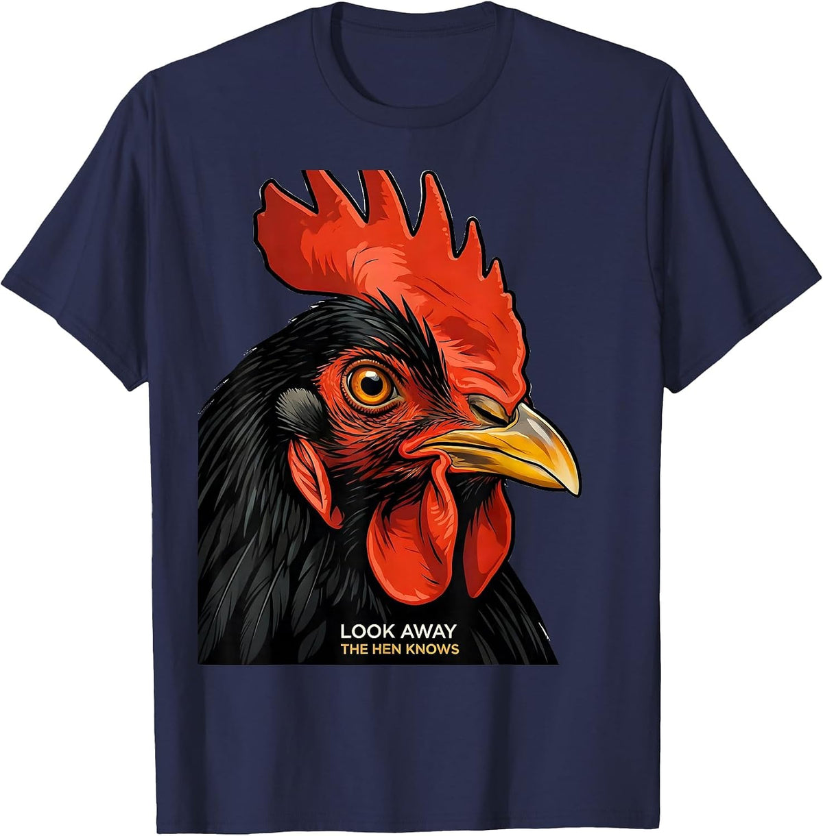 Men's Look Away, The Hen Knows Funny Chicken Lover Novelty Humor T-Shirt - Navy Blue