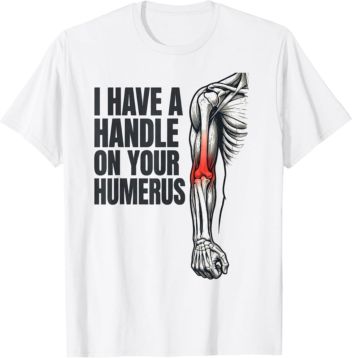 Men's I Have A Handle On Your Humerus Funny Physical Therapist T-Shirt - White
