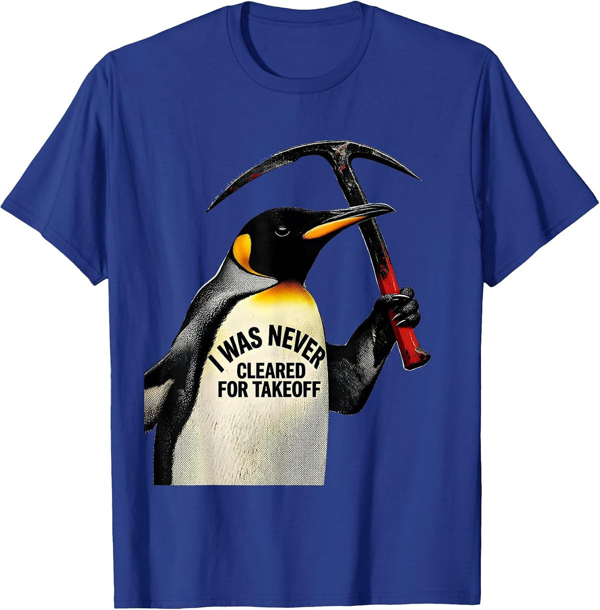 I Was Never Cleared For Takeoff Funny Penguin Tactical Bird T-Shirt - Royal Blue